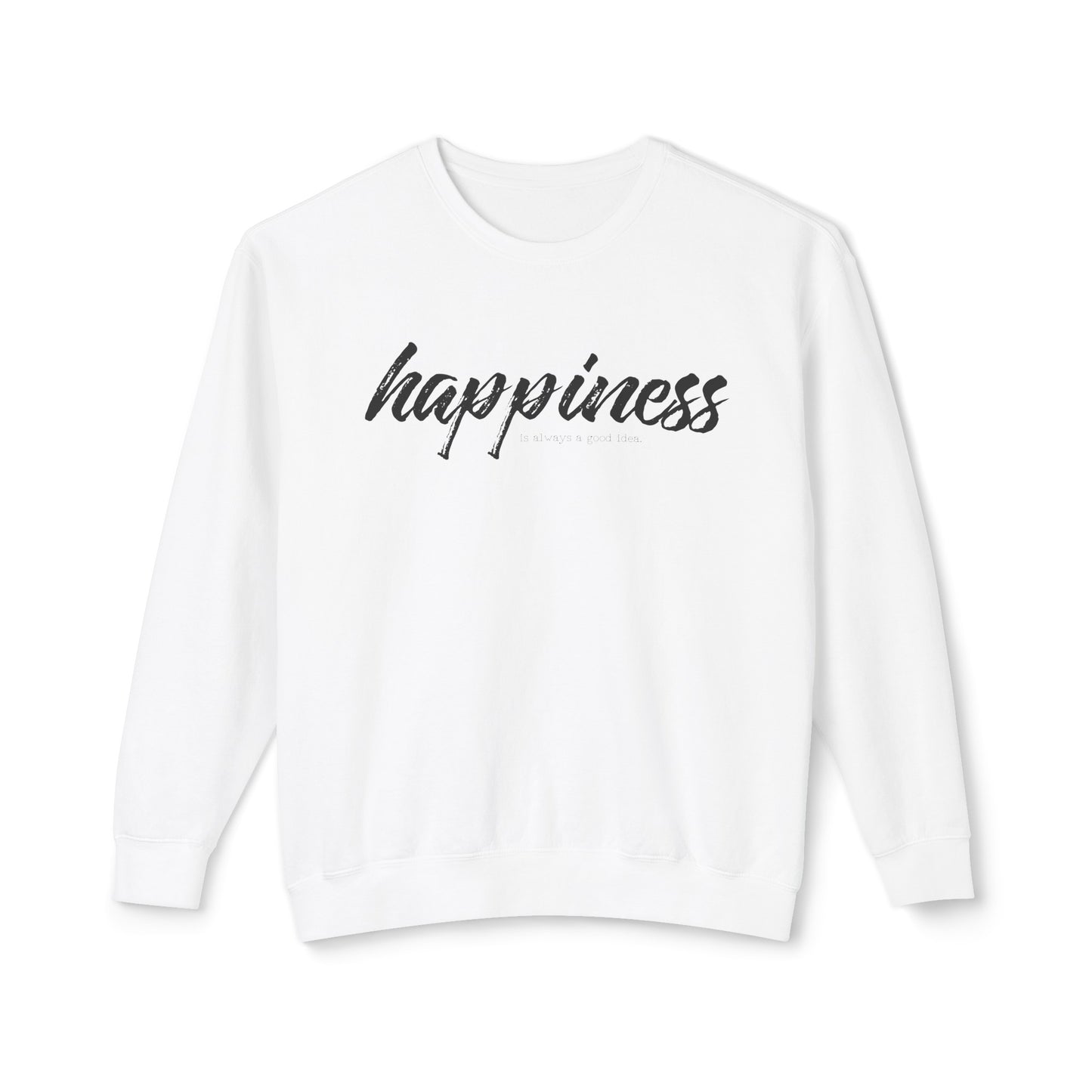 happiness is always a good idea