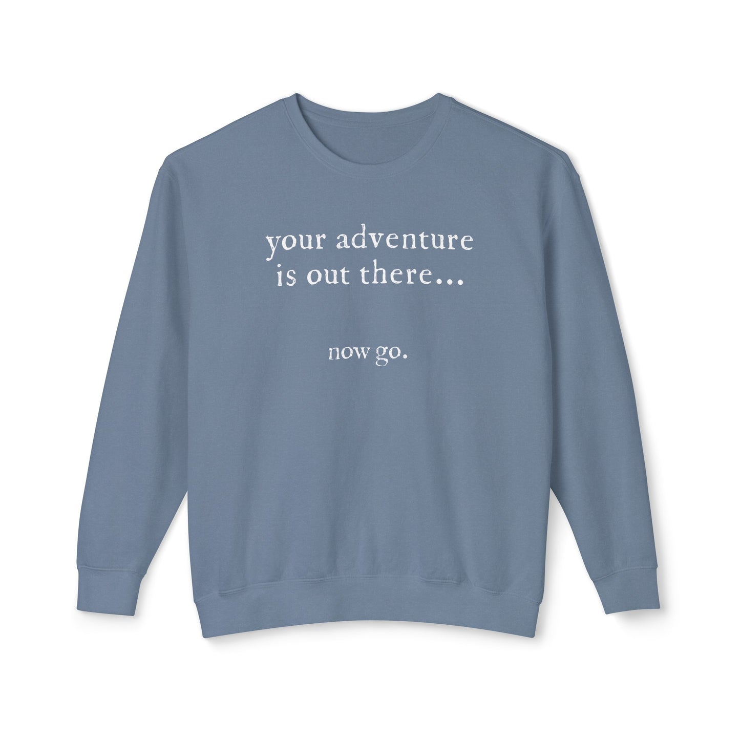 your adventure is out there, now go