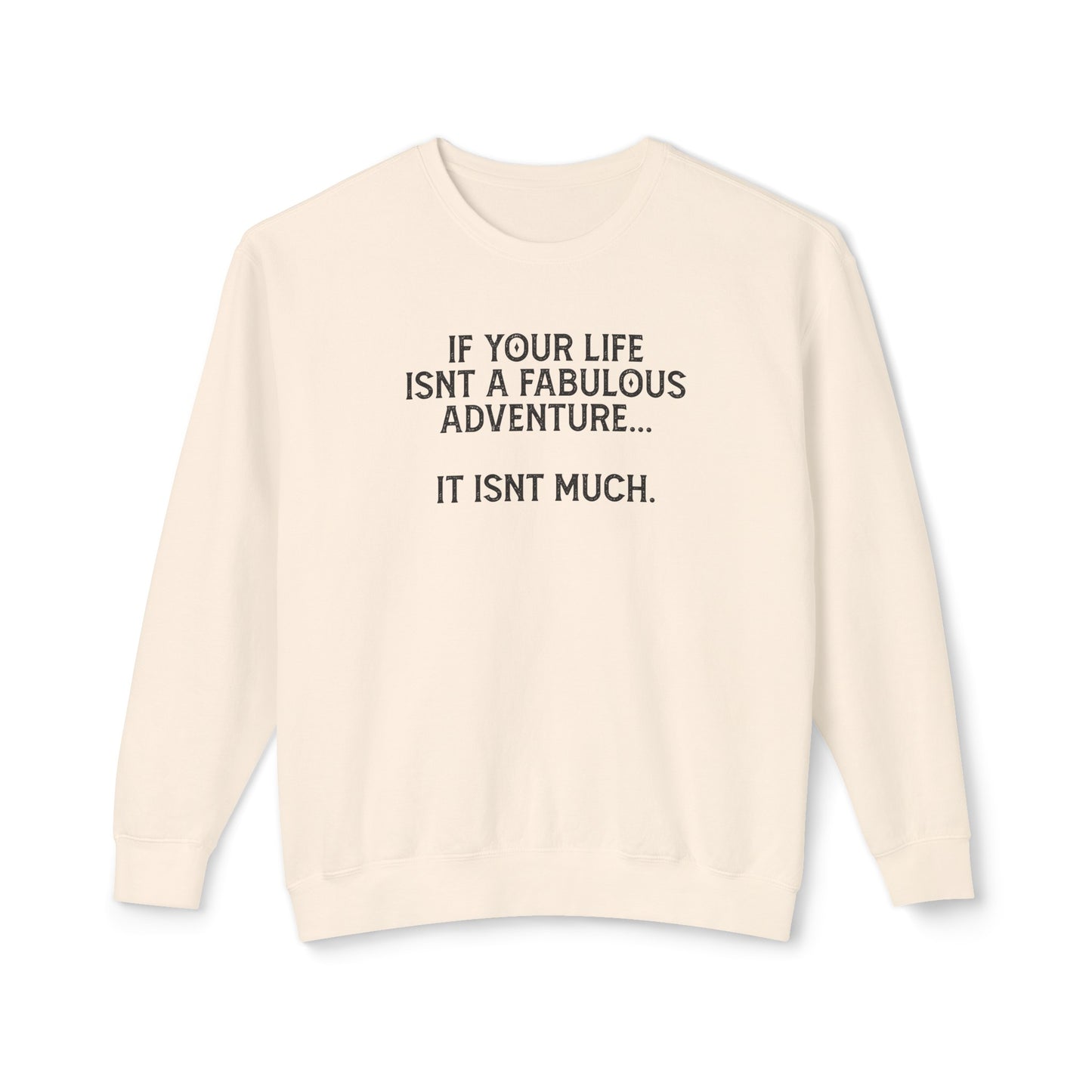 if your life isn't fabulous, it isn't much