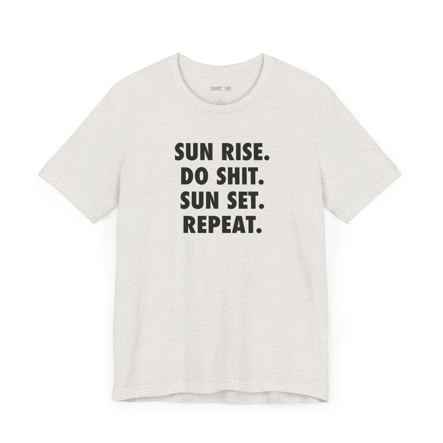 sun rise. do shit. sun set. repeat.