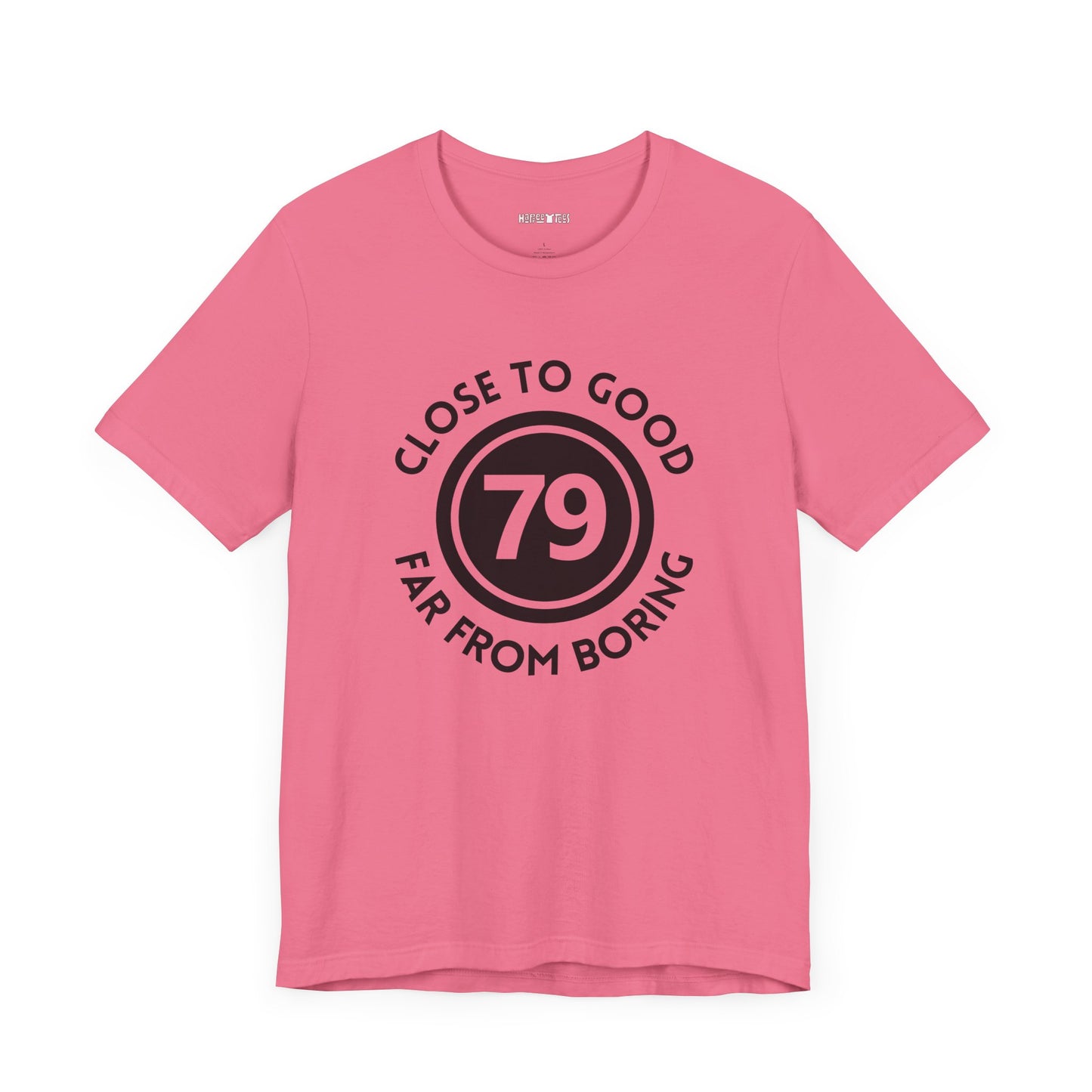 79 CLOSE TO GOOD, FAR FROM BORING