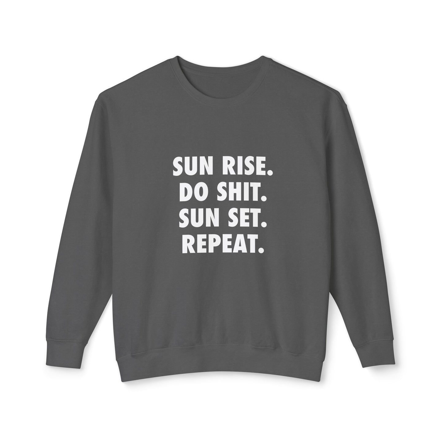 sun rise. do shit. sun set. repeat.