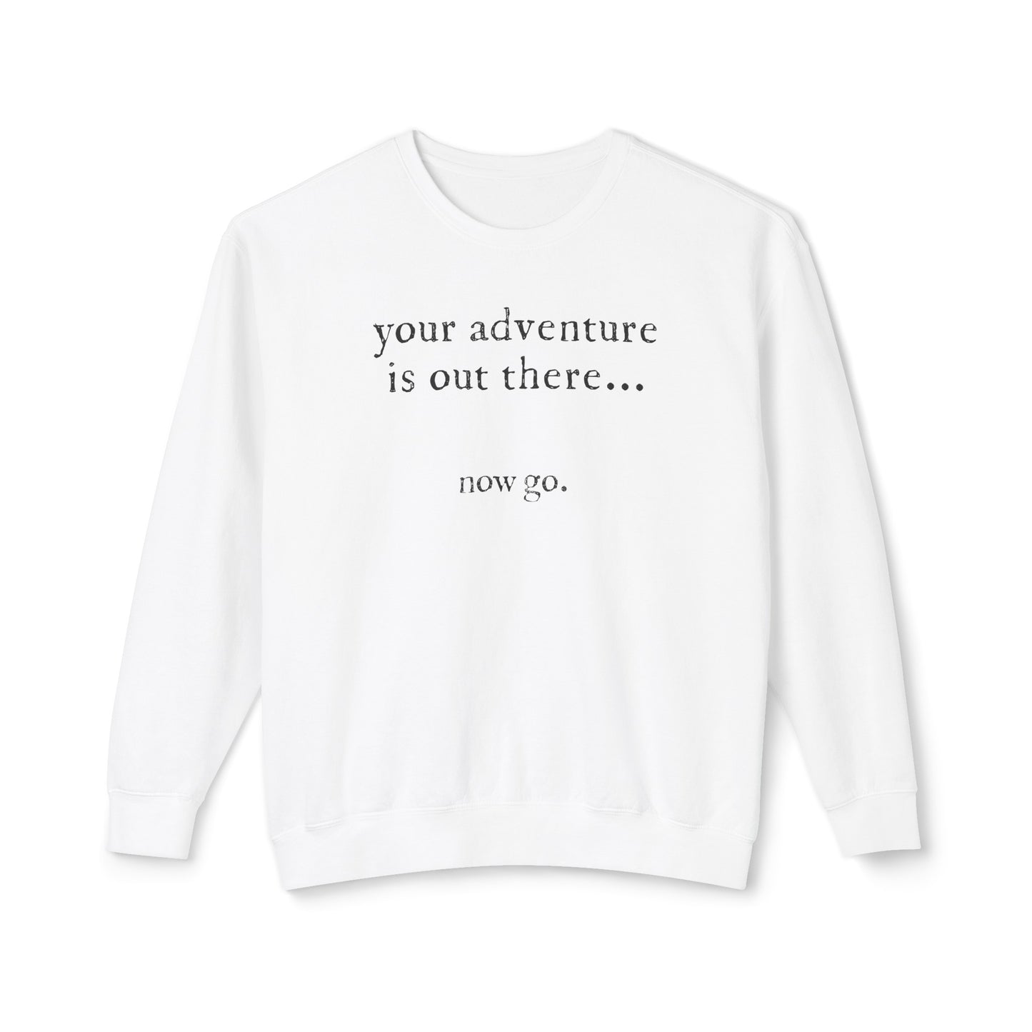 your adventure is out there, now go
