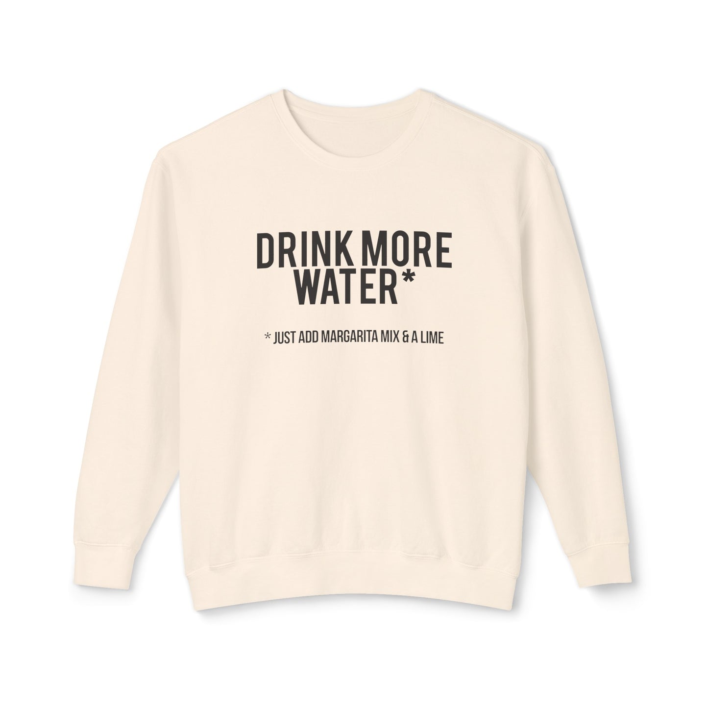 drink more water... just add margarita mix & a lime