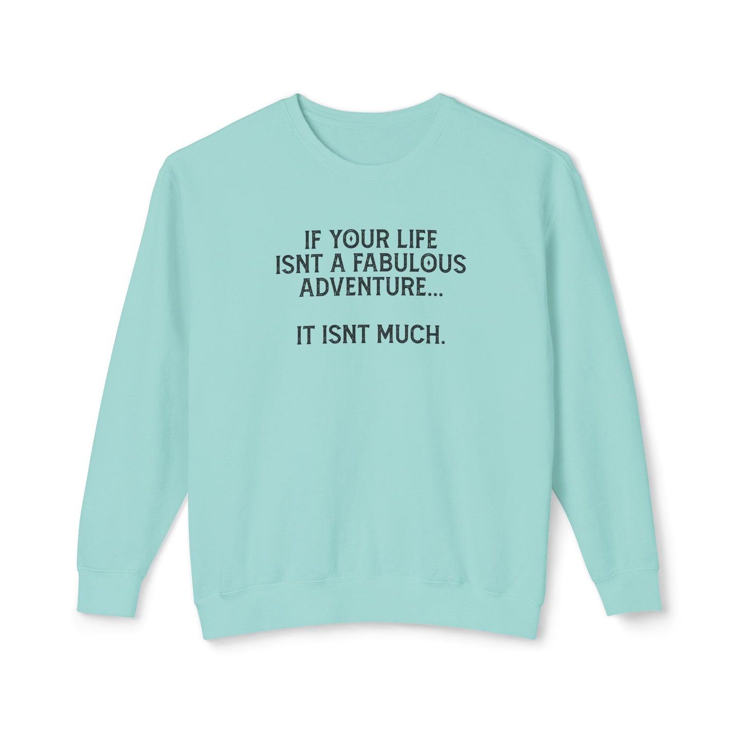 if your life isn't fabulous, it isn't much