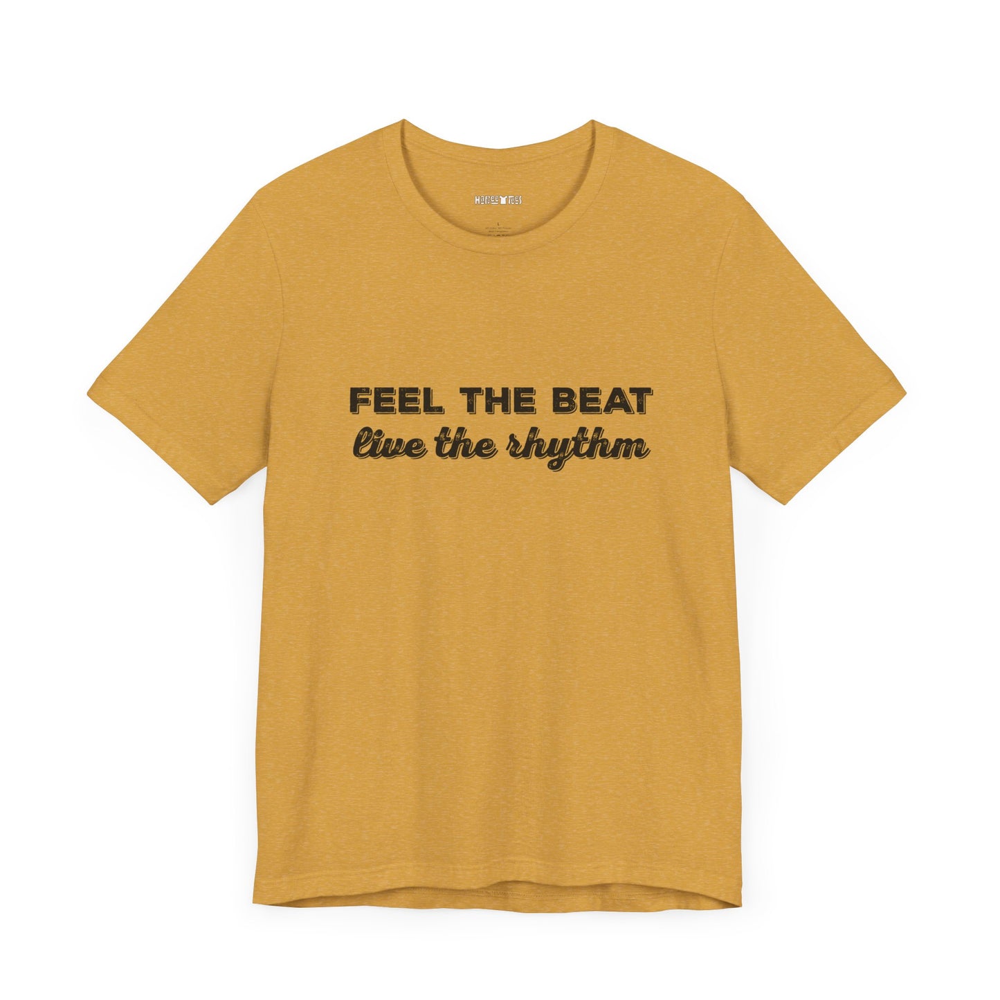 feel the beat, live the rhythm