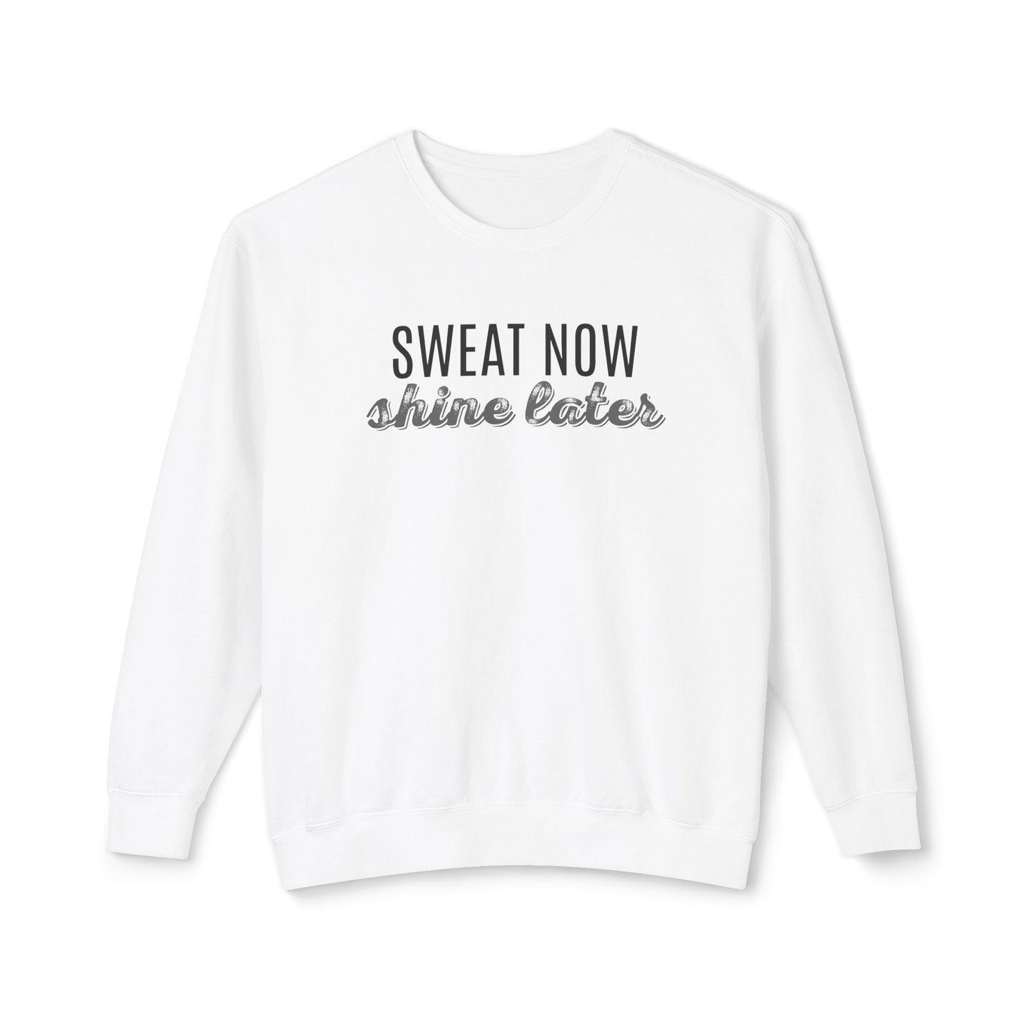 sweat now, shine later