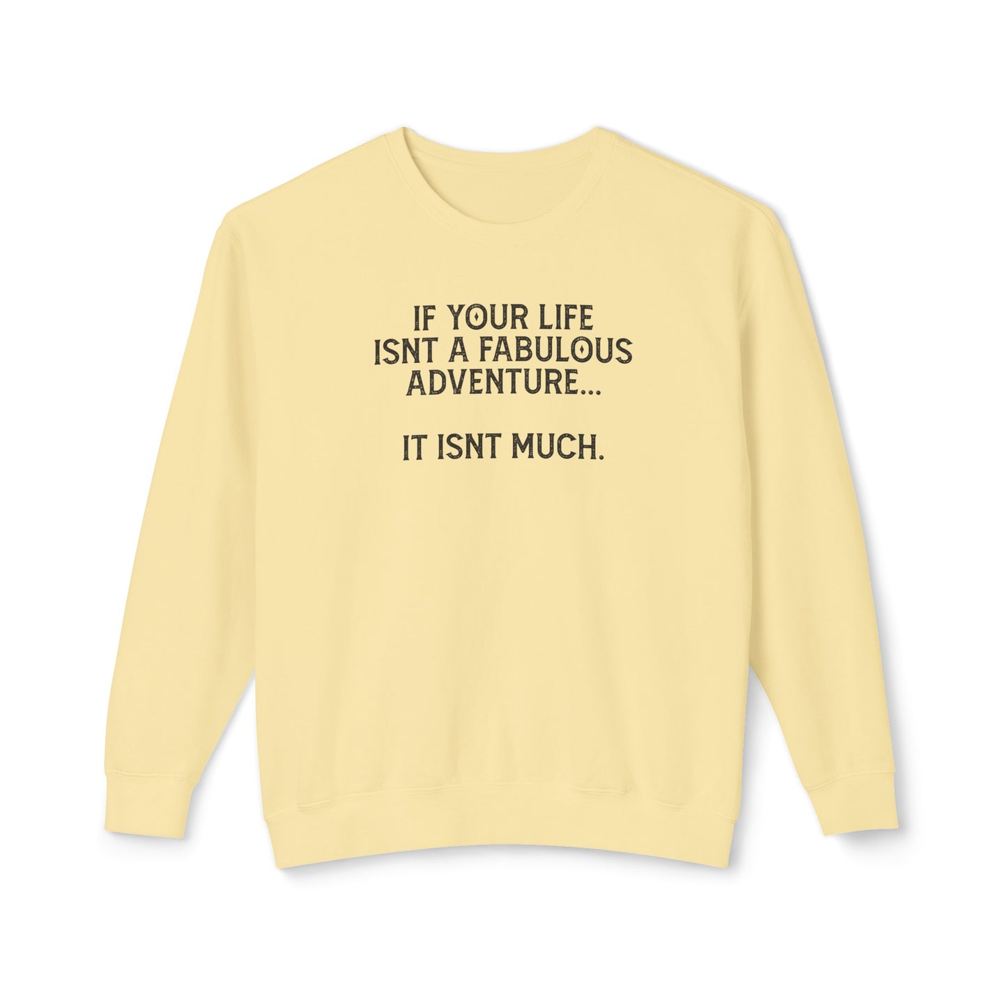 if your life isn't fabulous, it isn't much