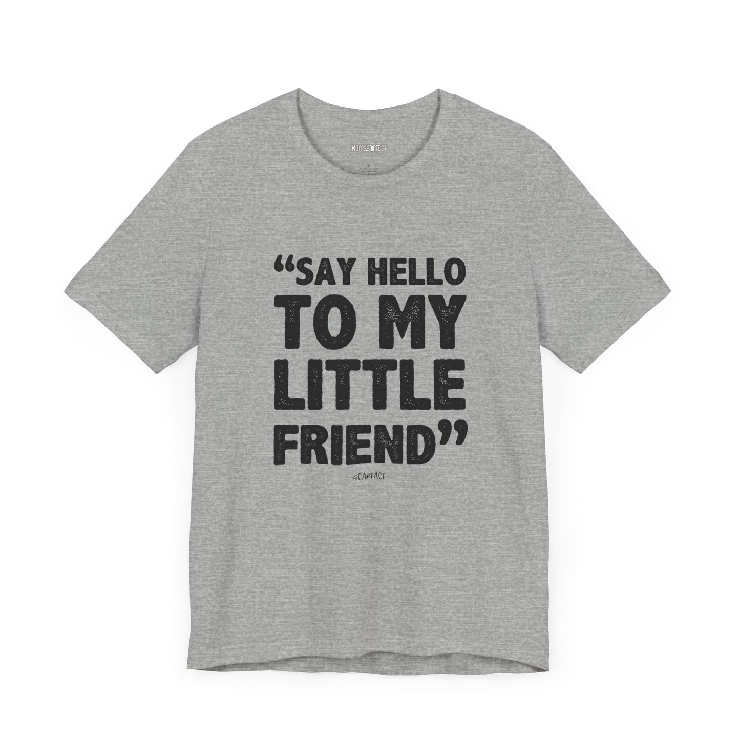 say hello to my little friend