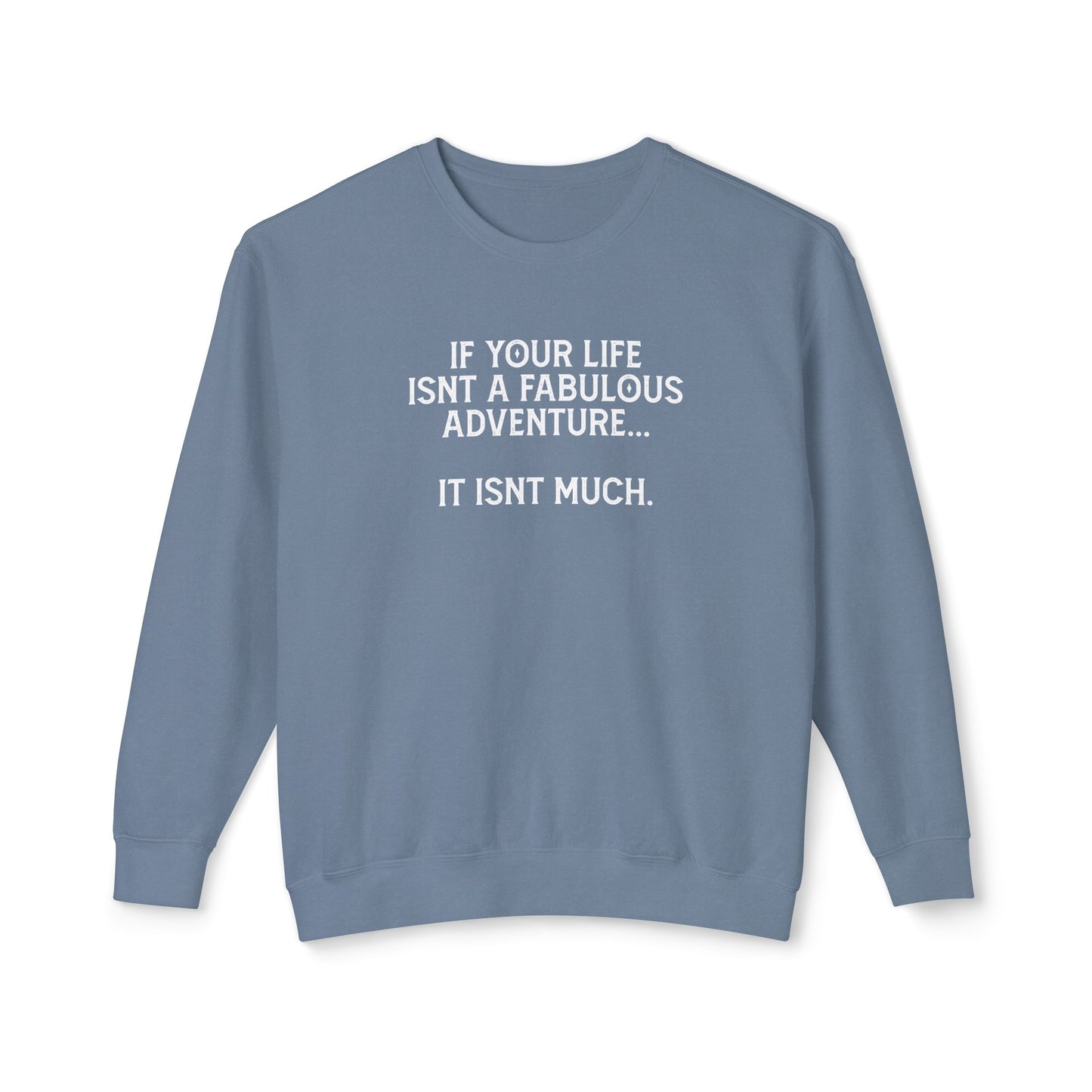 if your life isn't fabulous, it isn't much