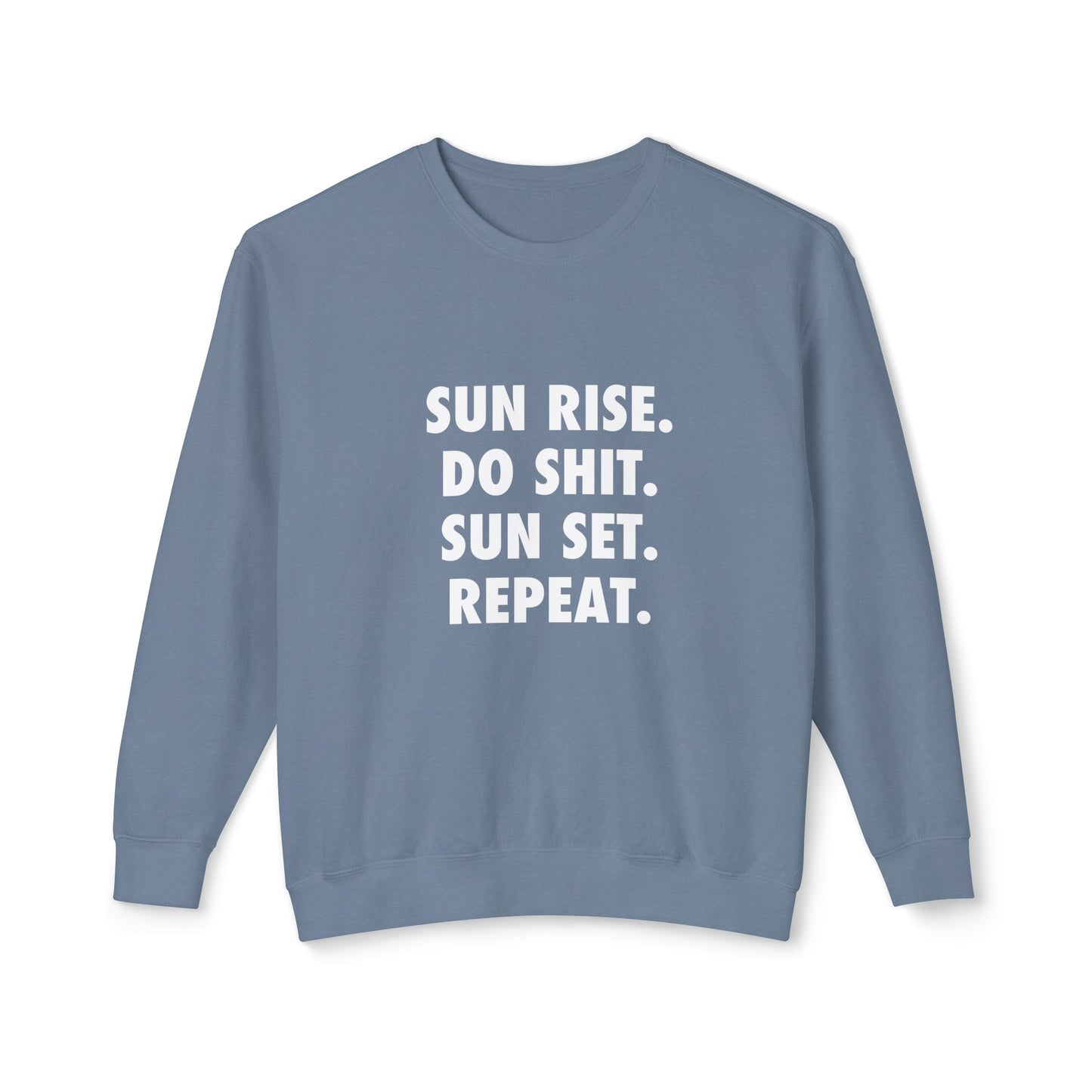 sun rise. do shit. sun set. repeat.