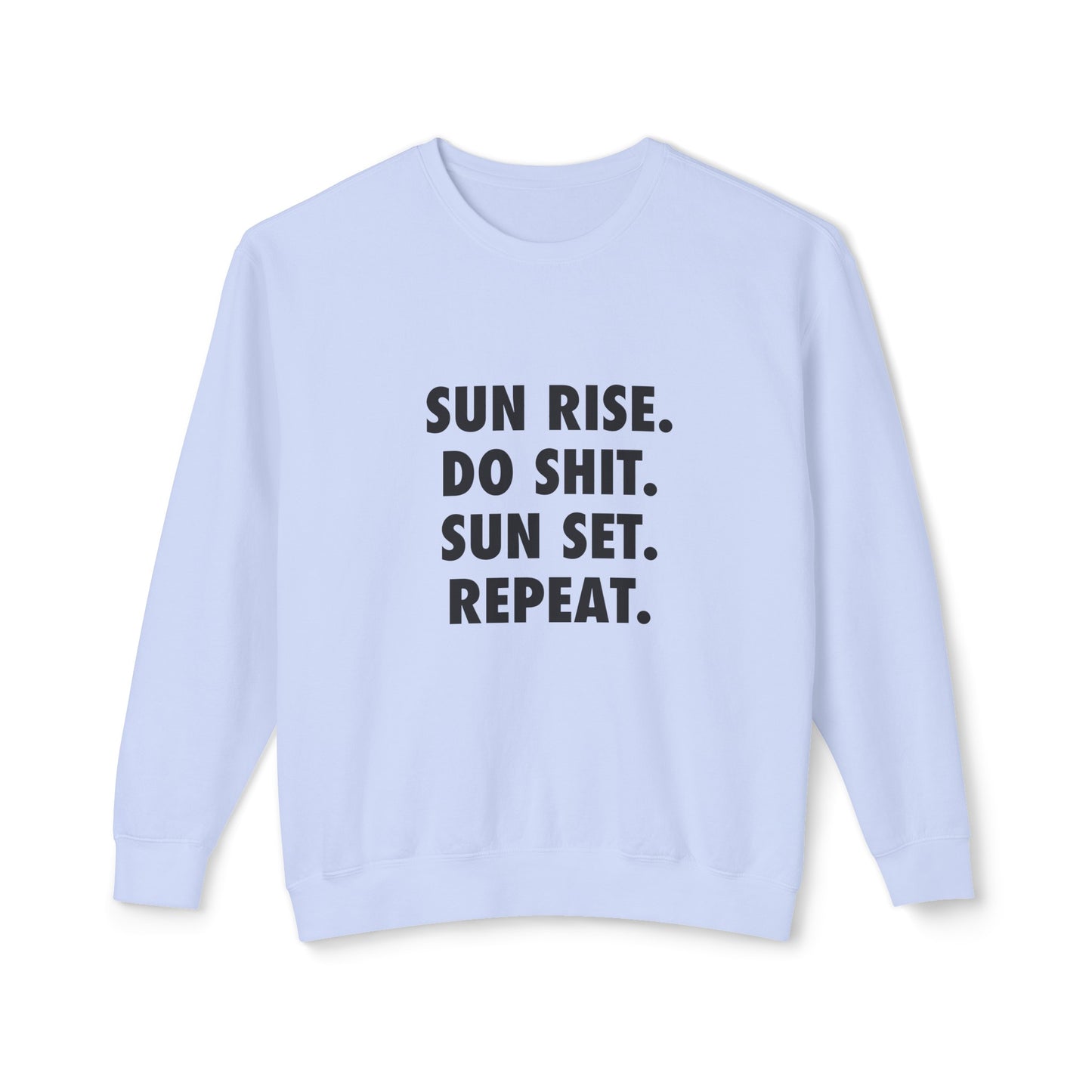sun rise. do shit. sun set. repeat.