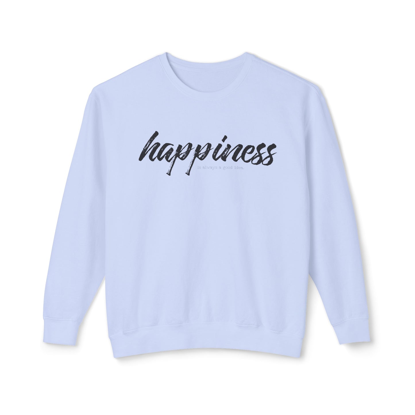 happiness is always a good idea