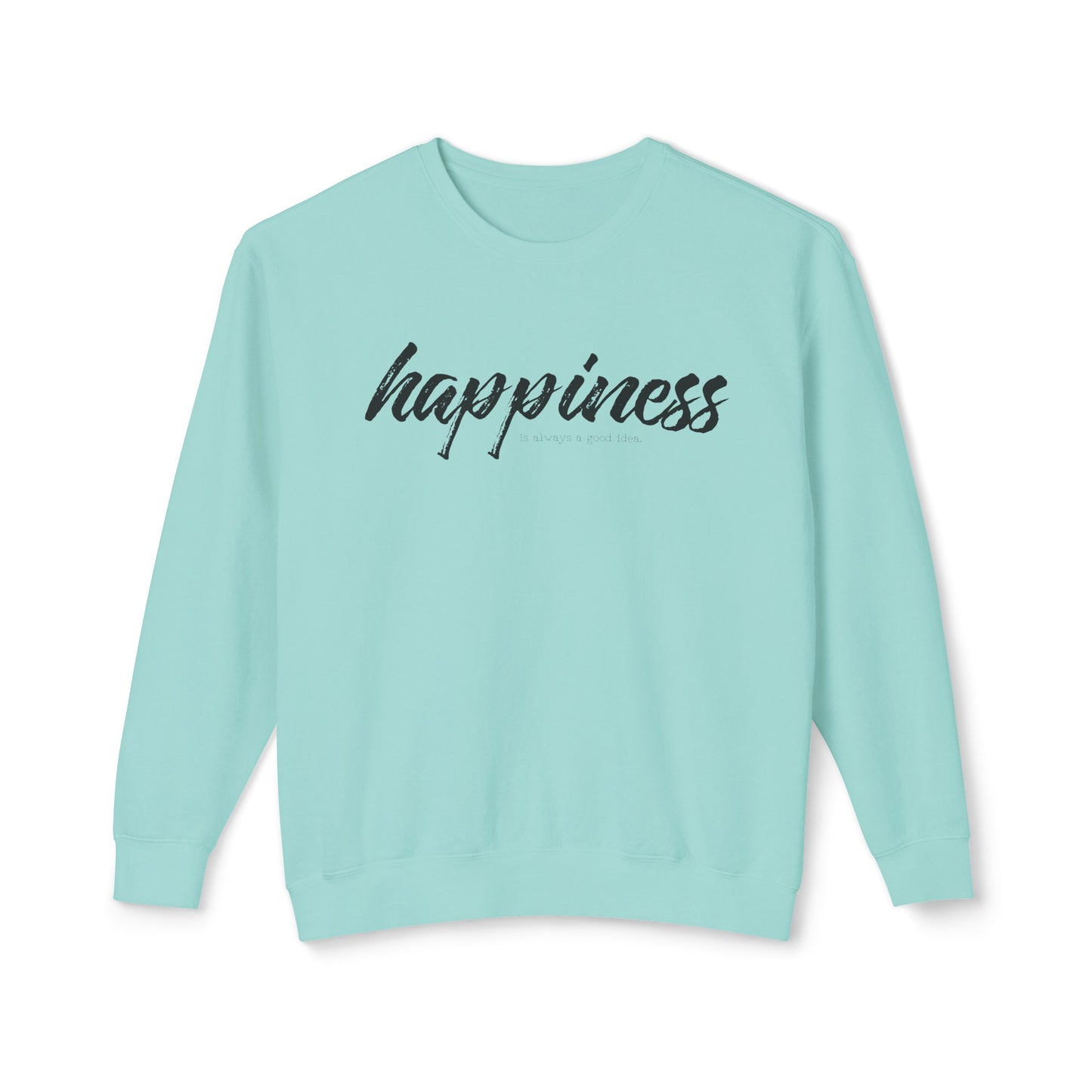 happiness is always a good idea