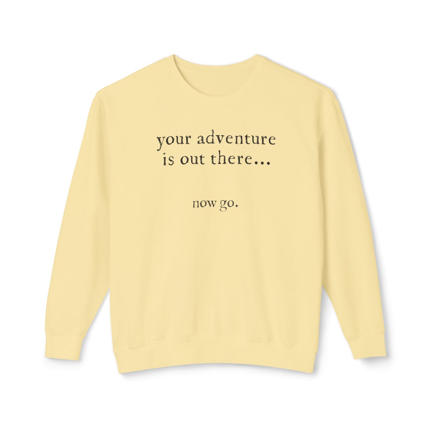 your adventure is out there, now go