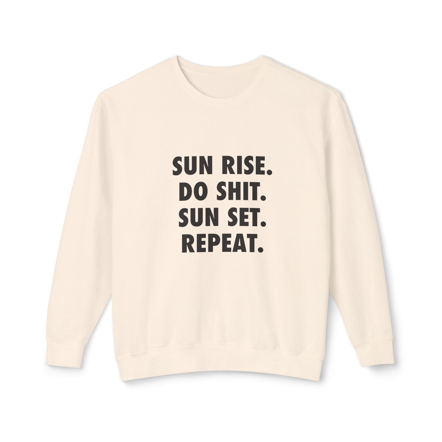 sun rise. do shit. sun set. repeat.