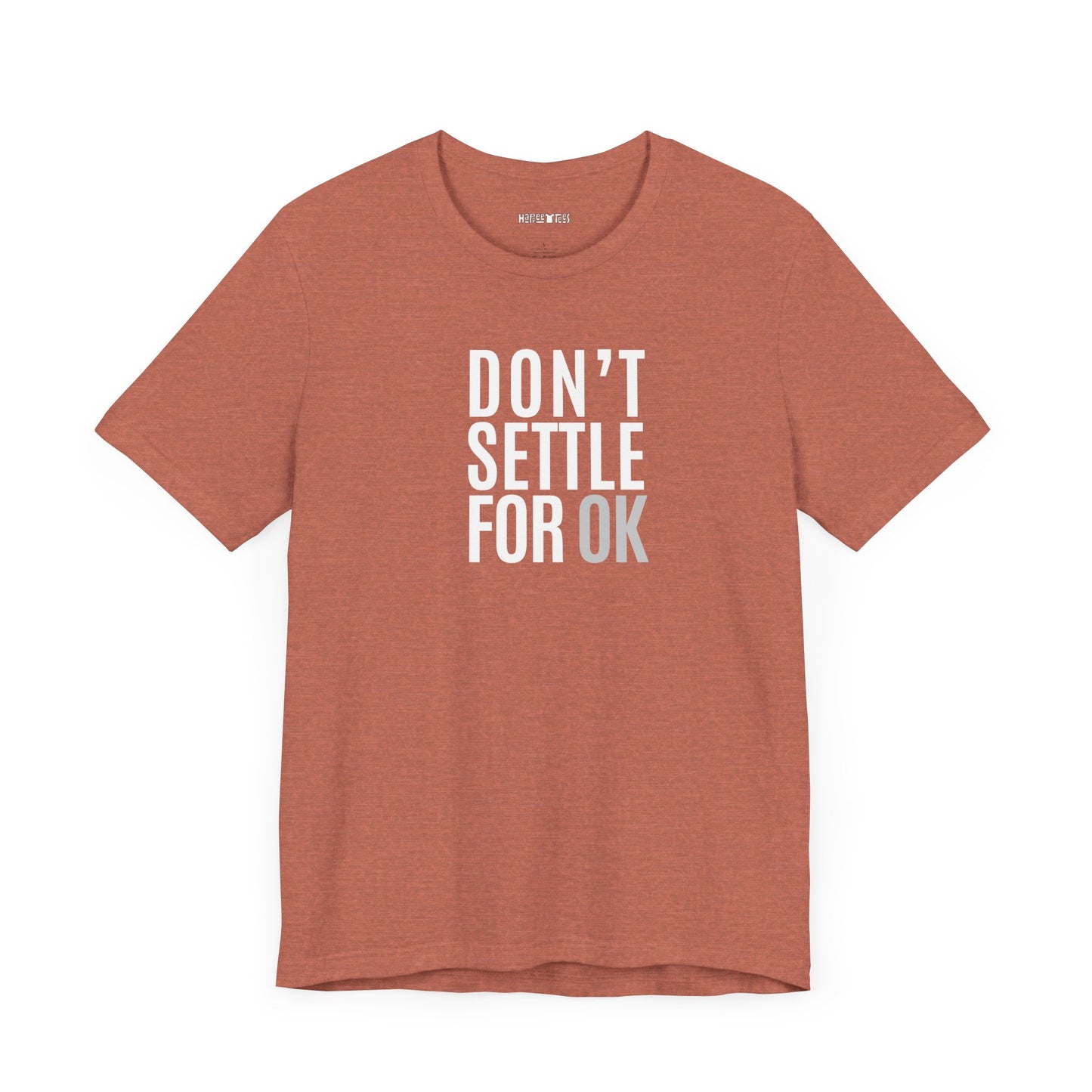 don't settle for ok