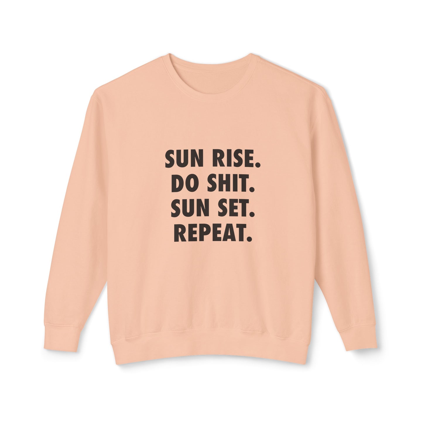 sun rise. do shit. sun set. repeat.