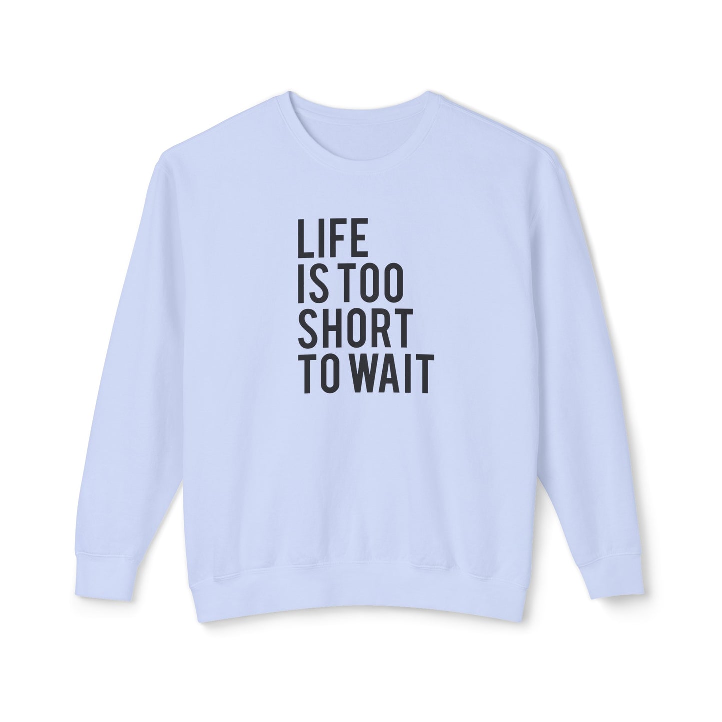 life is too short to wait
