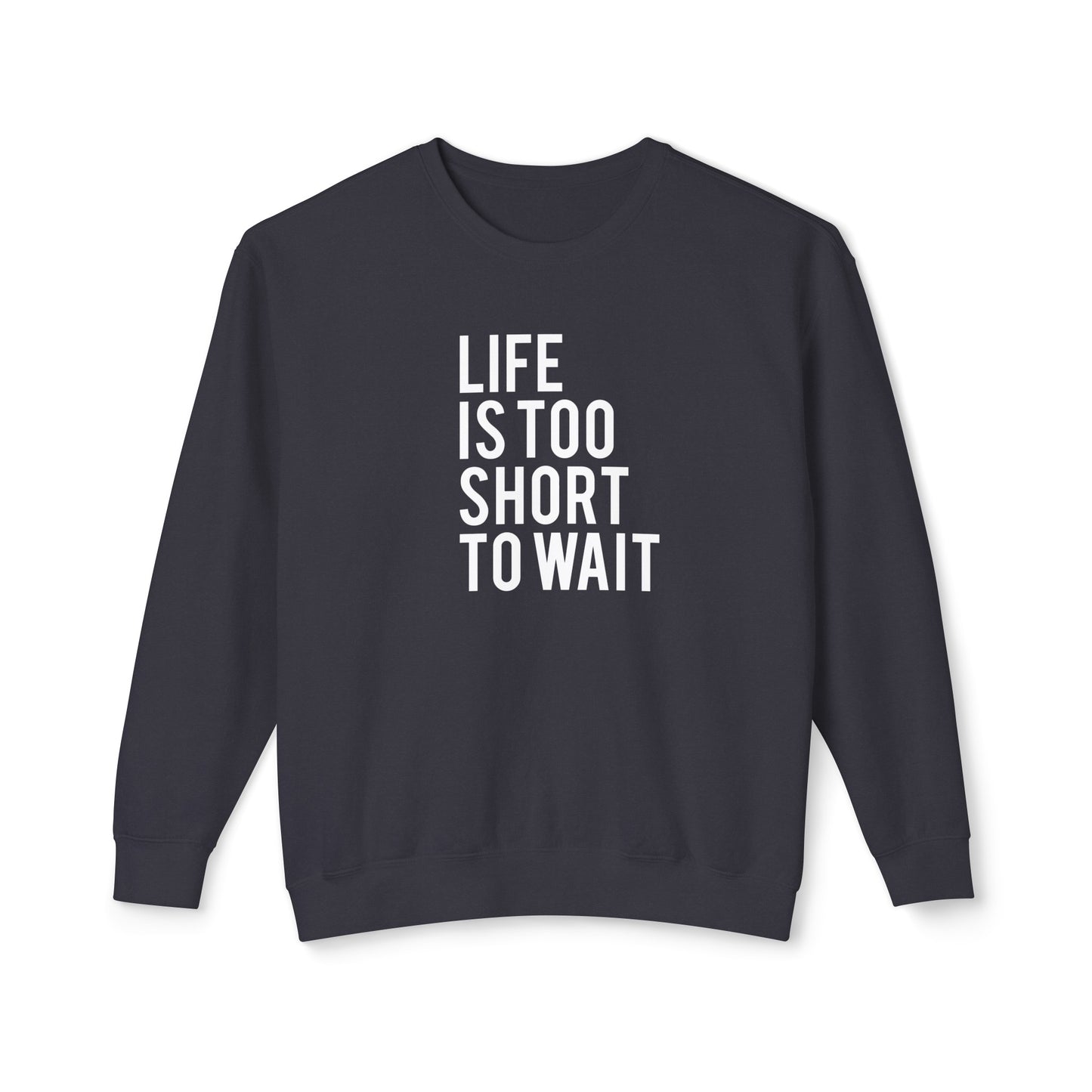 life is too short to wait