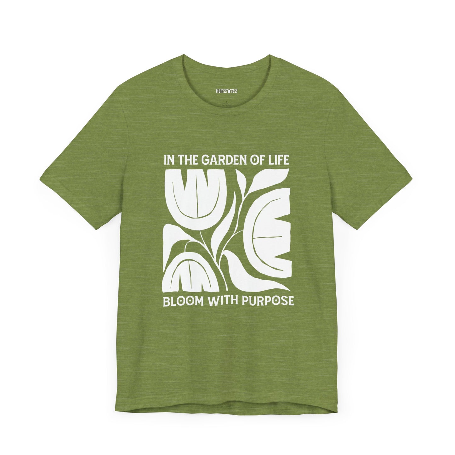 in the garden of life, bloom with purpose