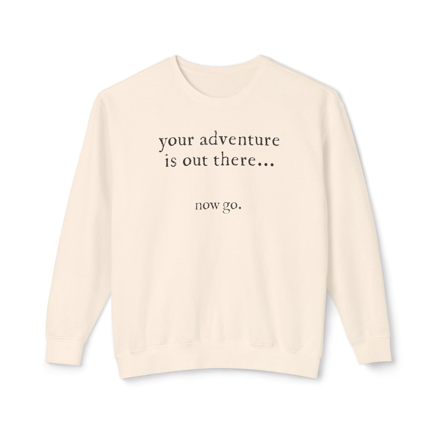 your adventure is out there, now go