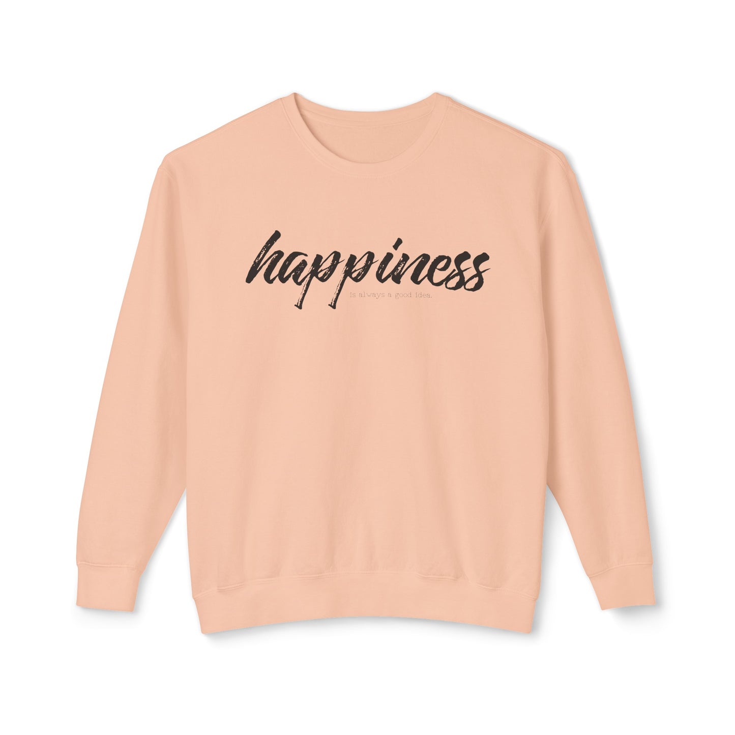 happiness is always a good idea