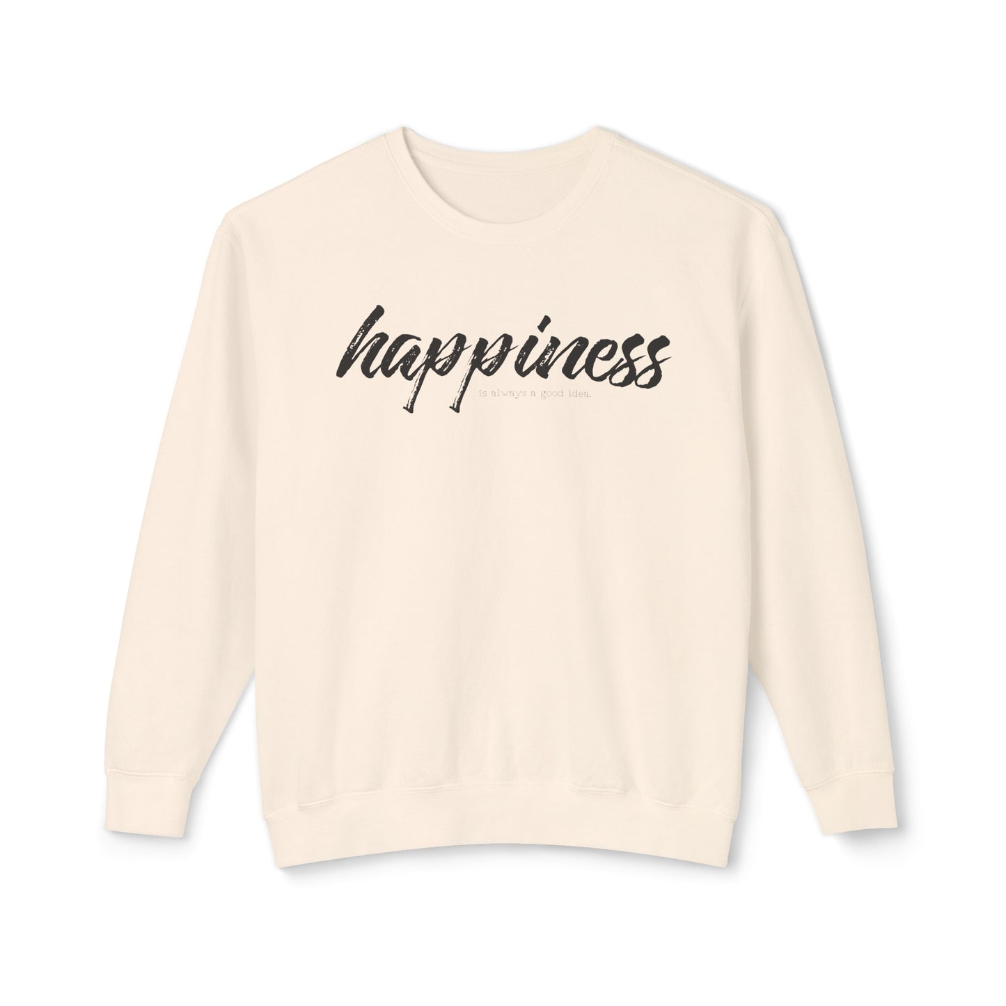 happiness is always a good idea