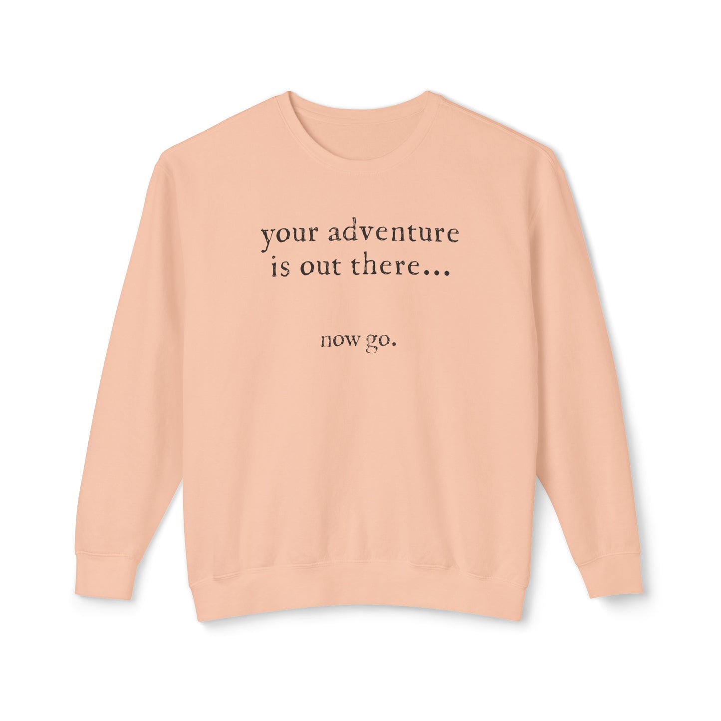 your adventure is out there, now go