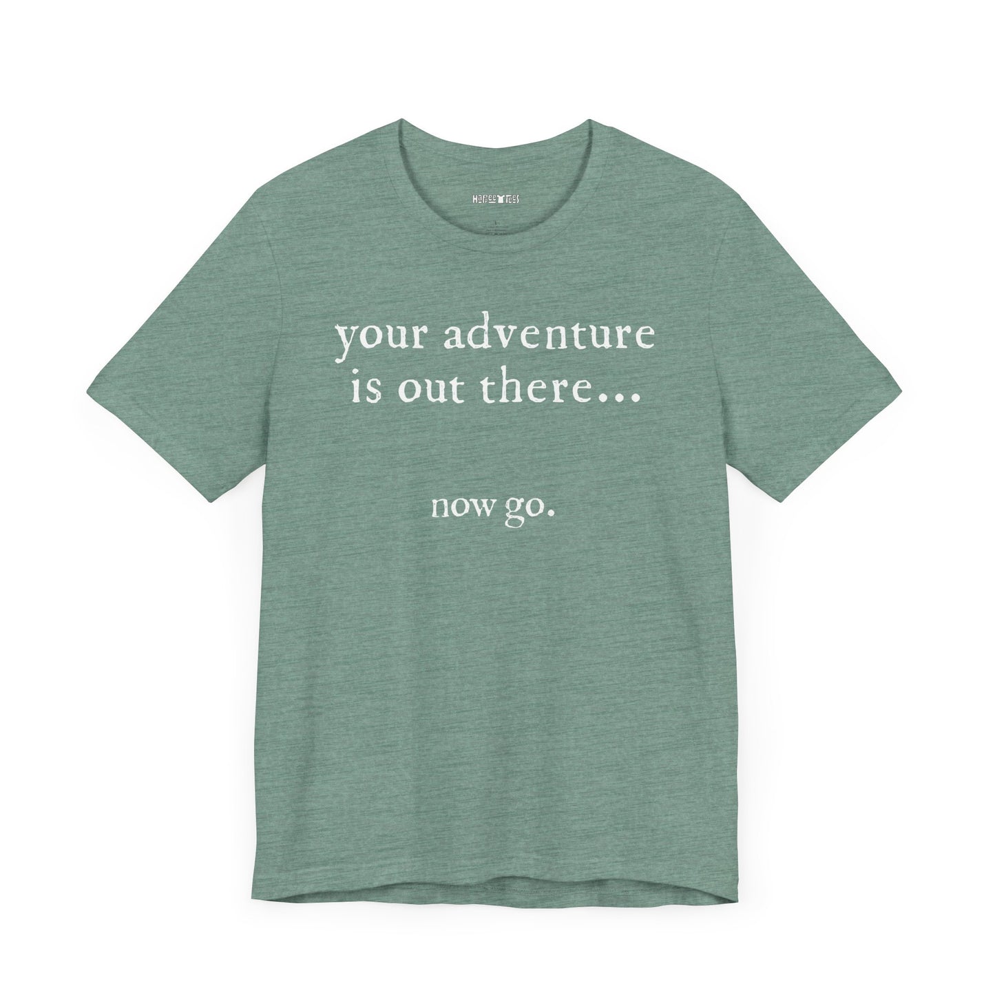 your adventure is out there... now go