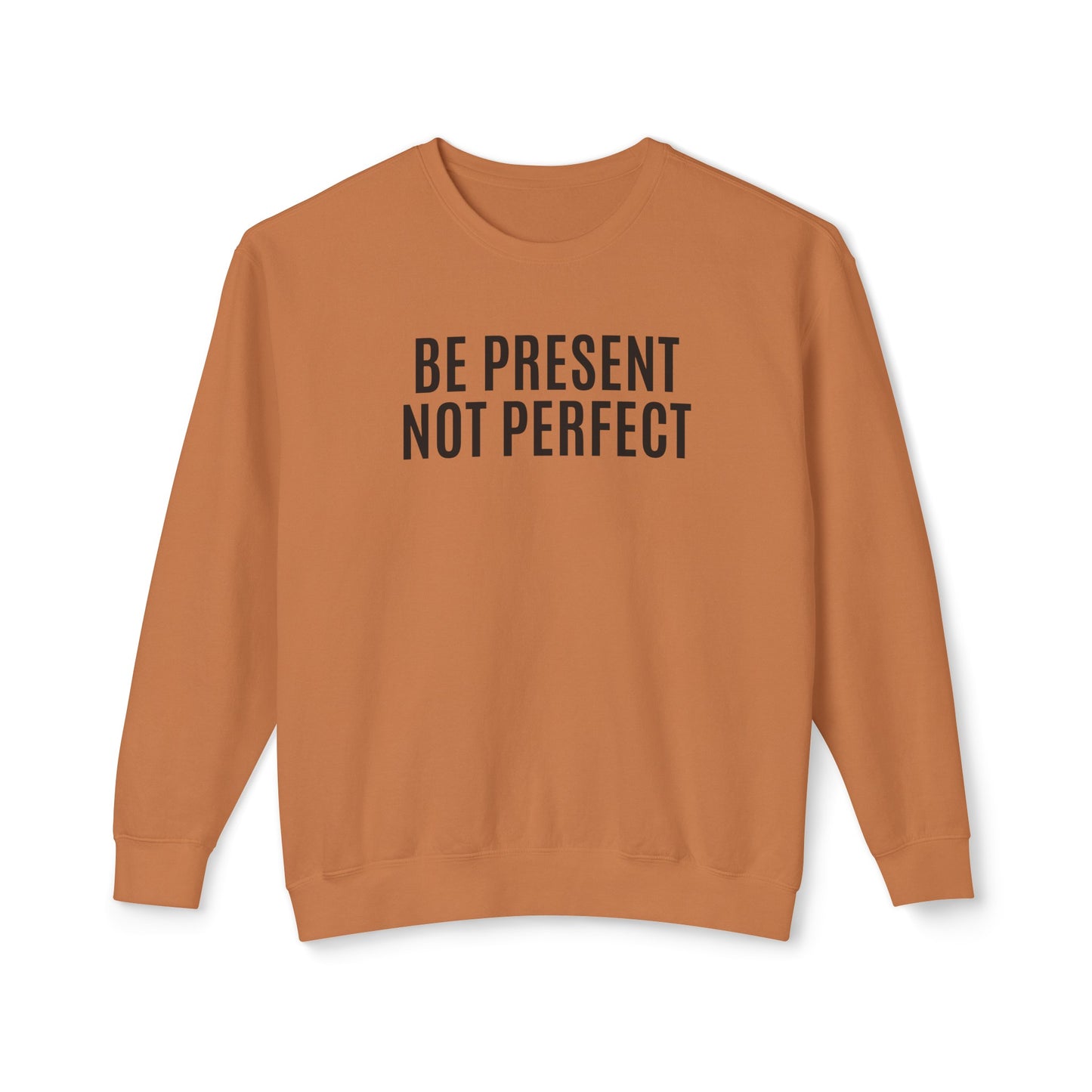 be present, not perfect