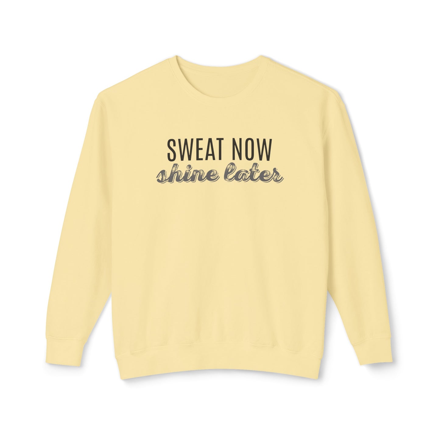 sweat now, shine later