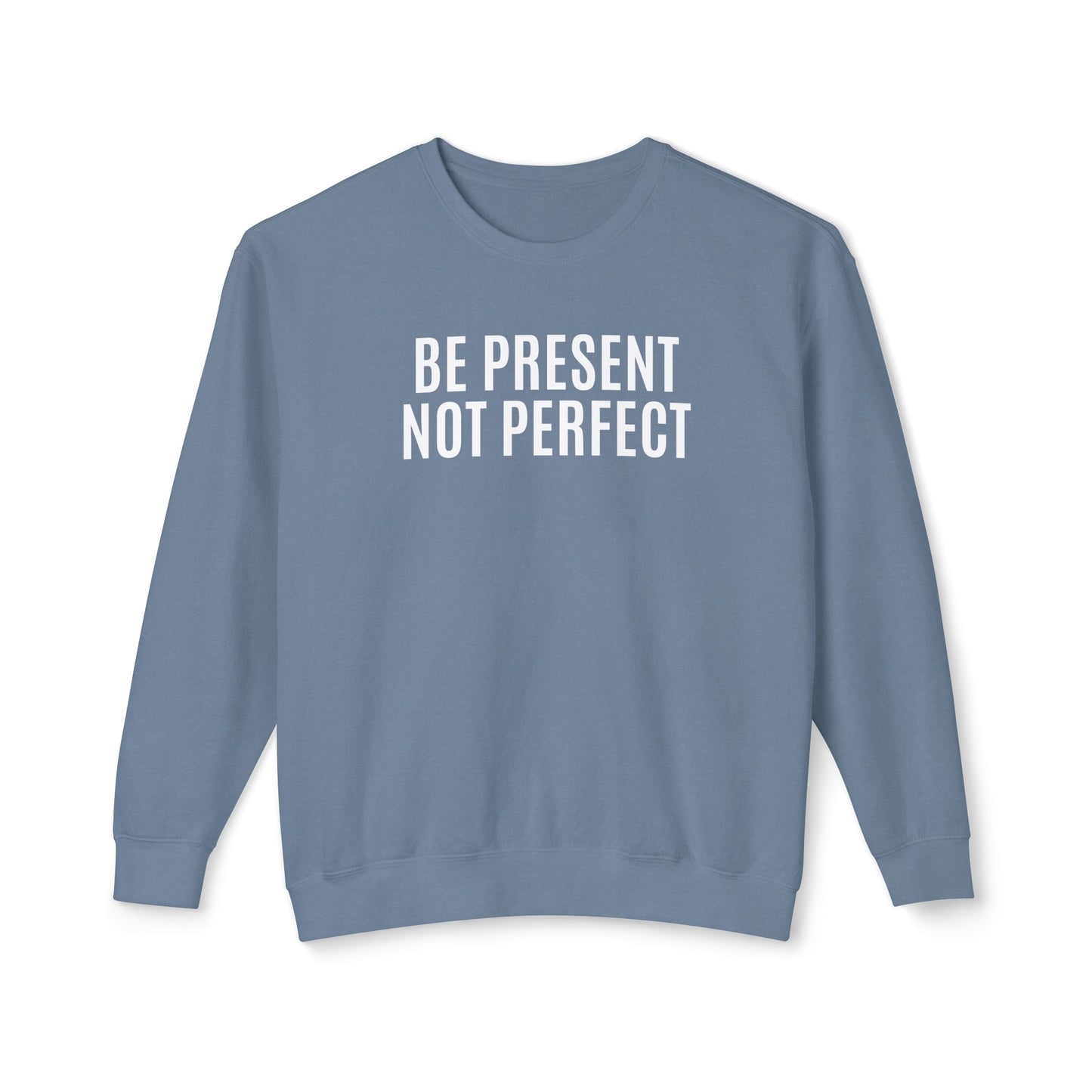 be present, not perfect