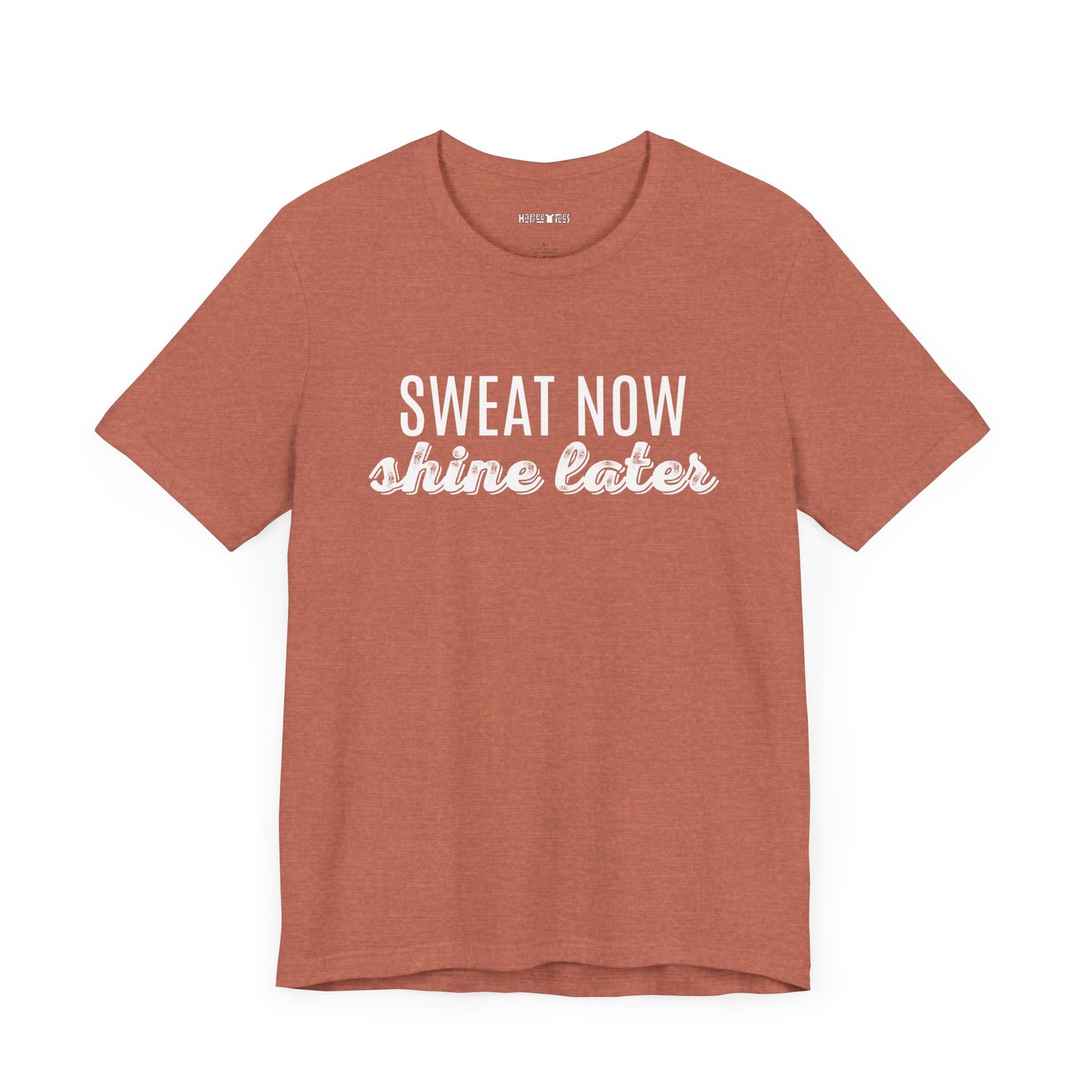 sweat now shine later