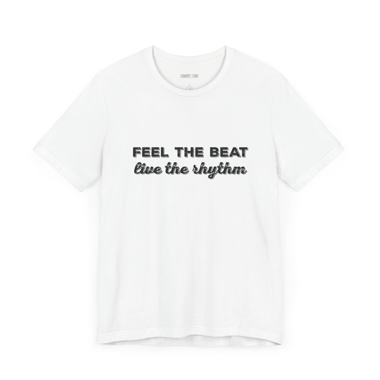 feel the beat, live the rhythm