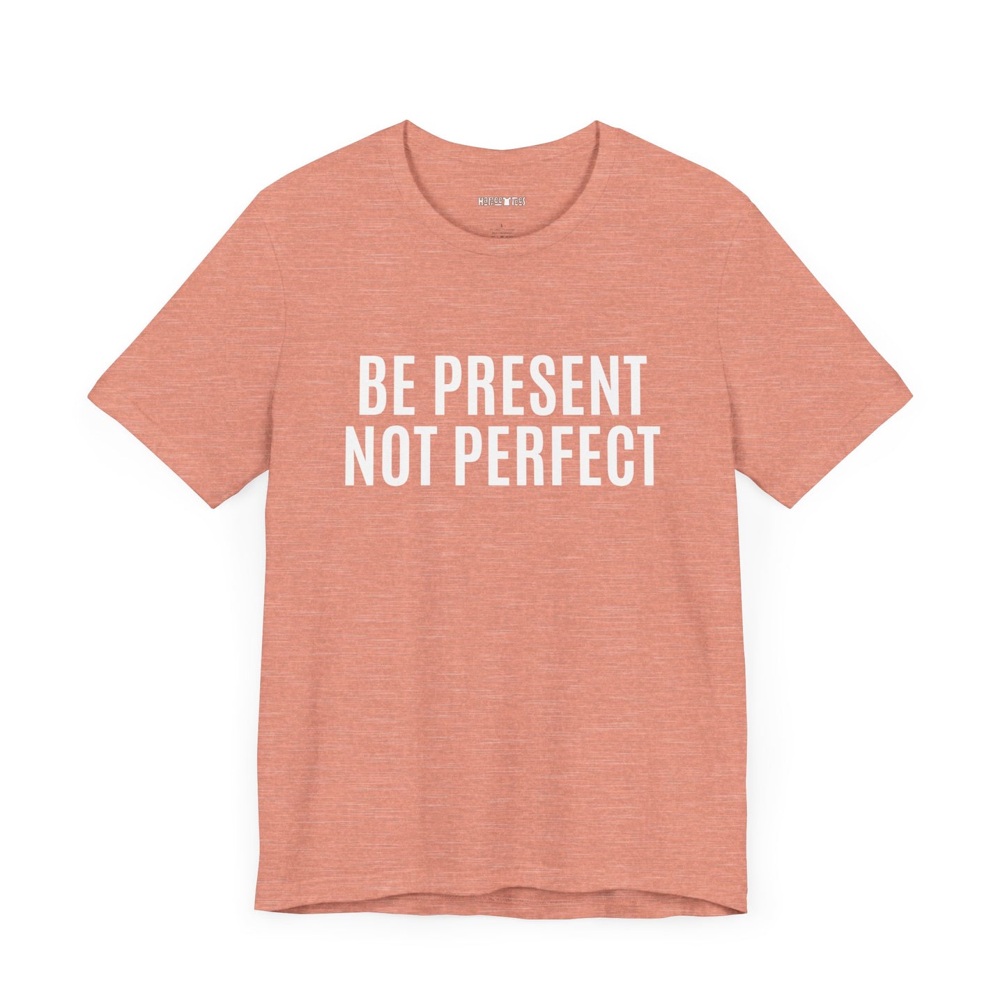 be present not perfect