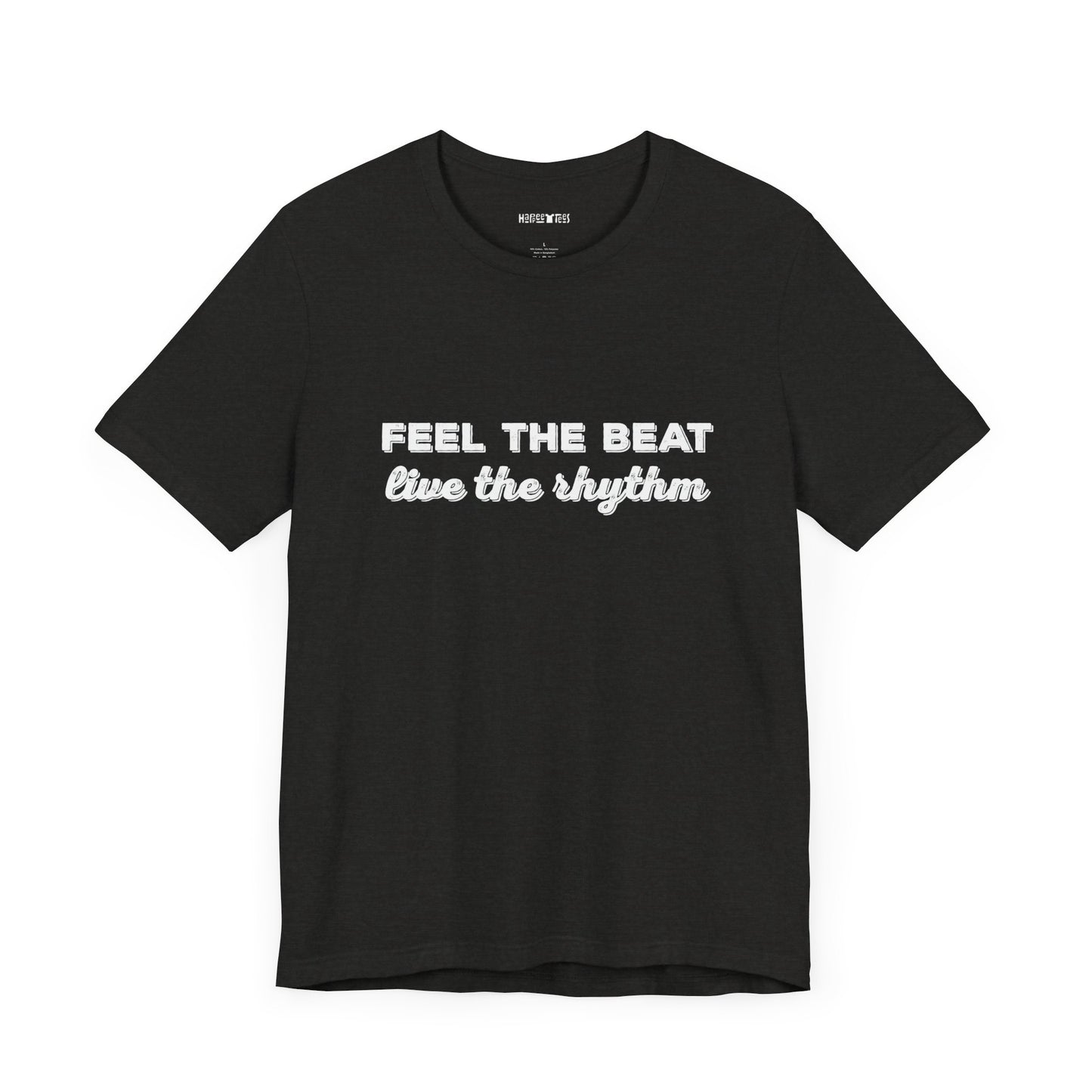 feel the beat, live the rhythm