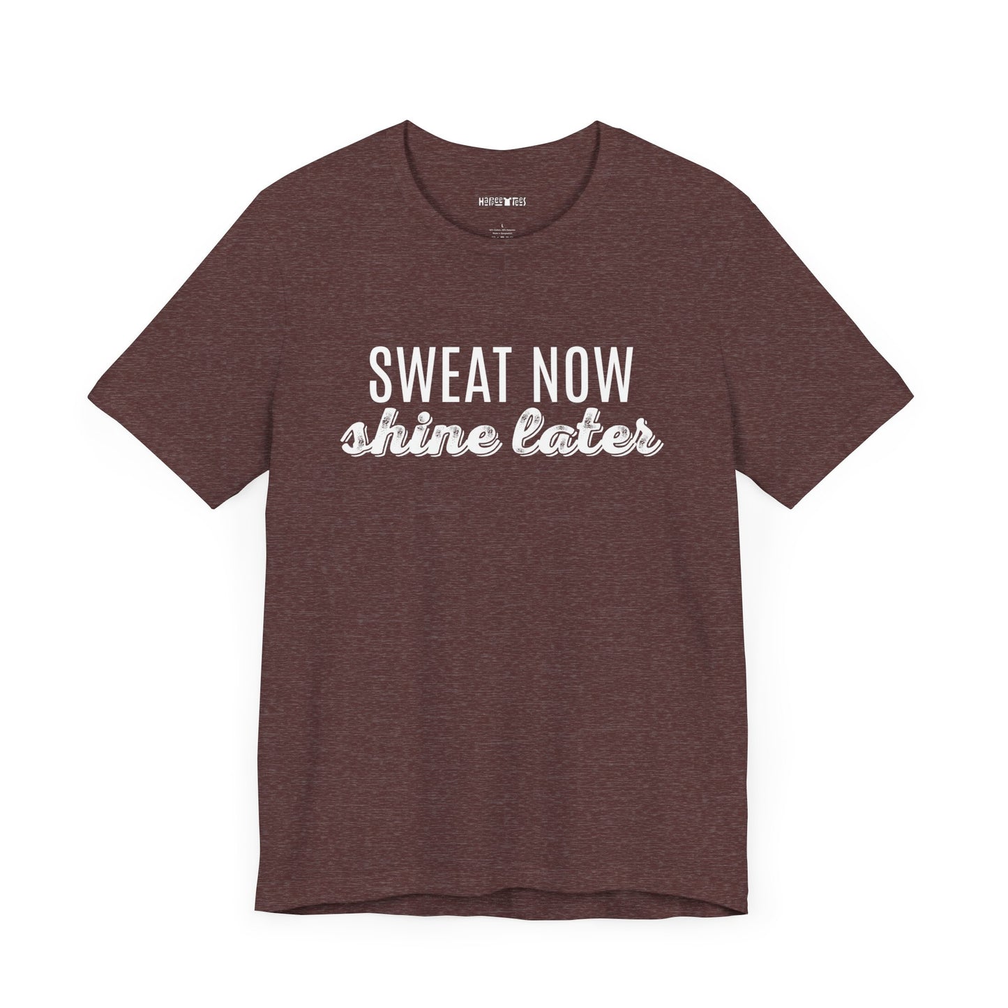 sweat now shine later