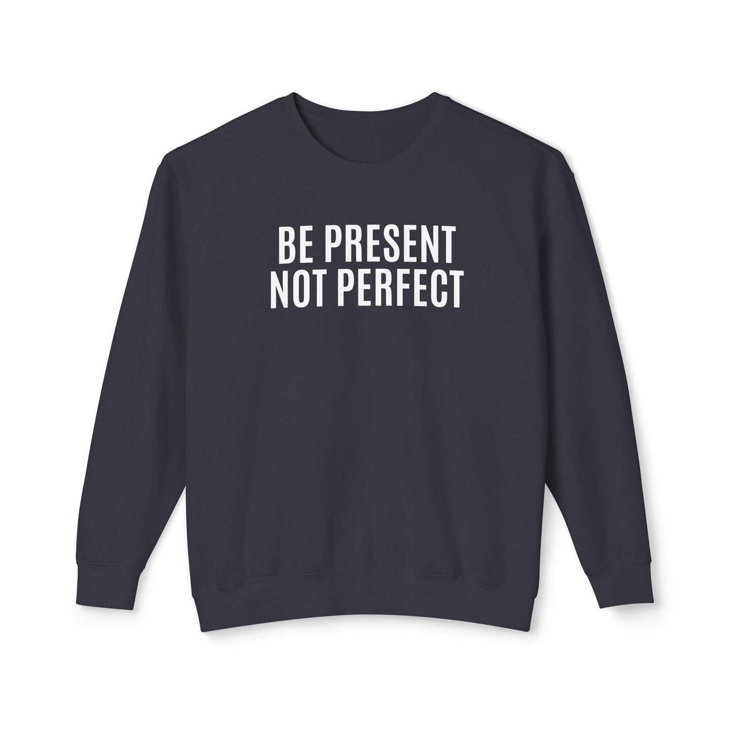 be present, not perfect