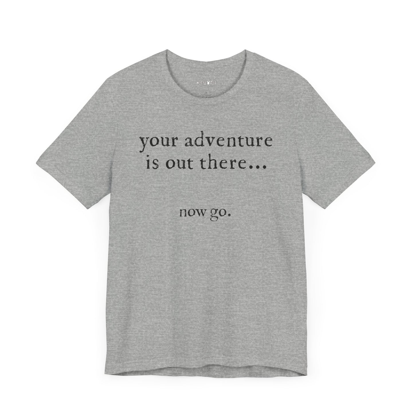 your adventure is out there... now go