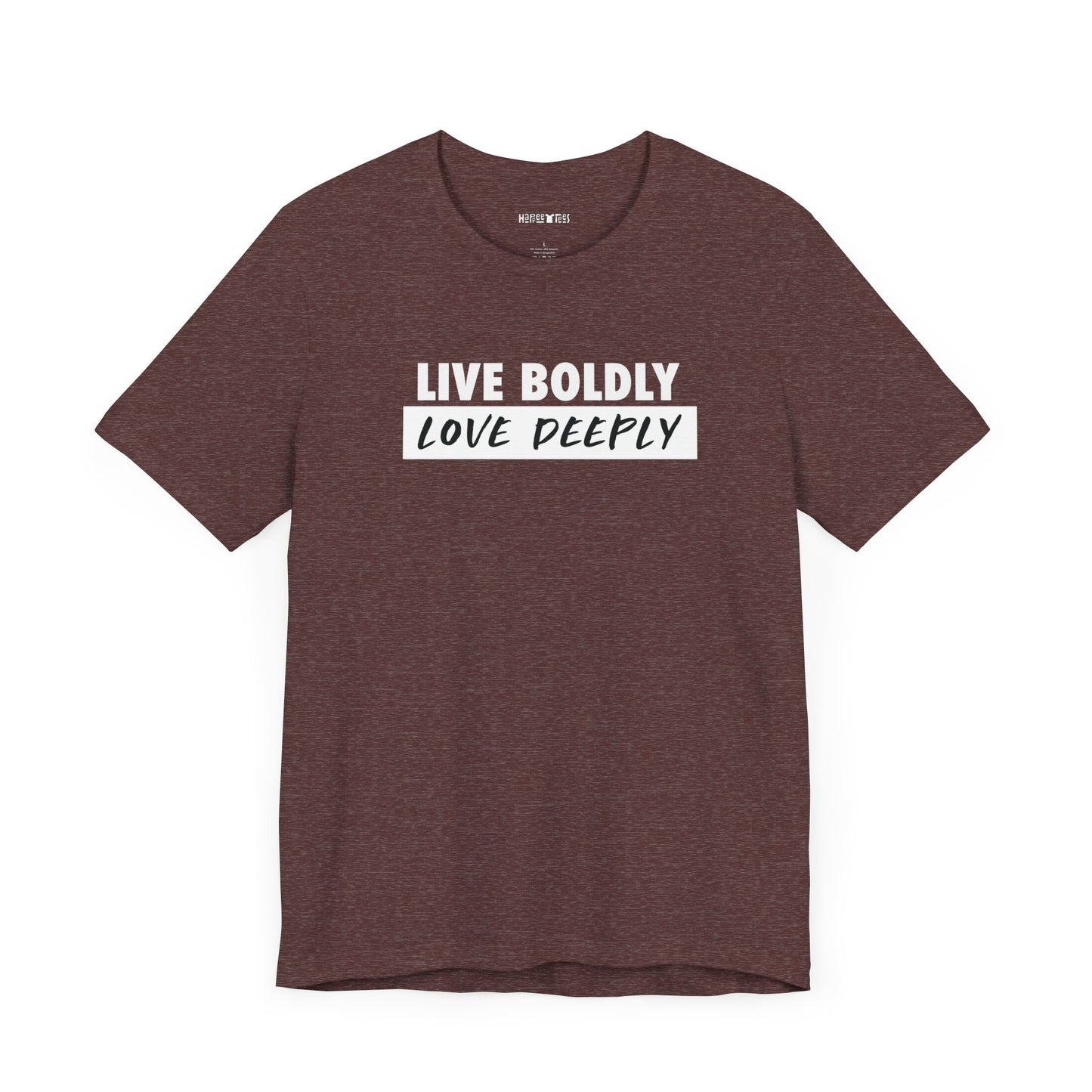 live boldly, love deeply