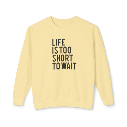 life is too short to wait