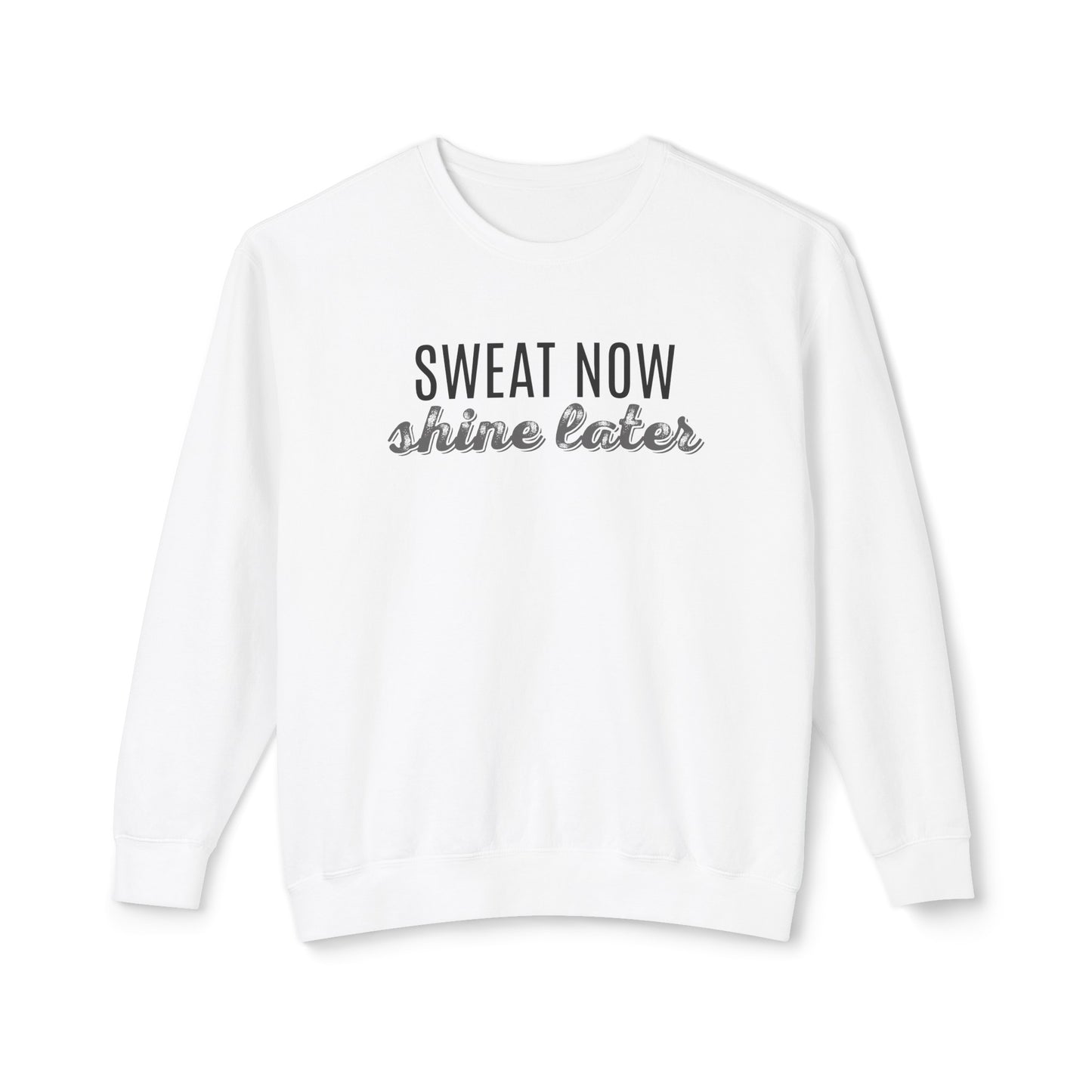 sweat now, shine later