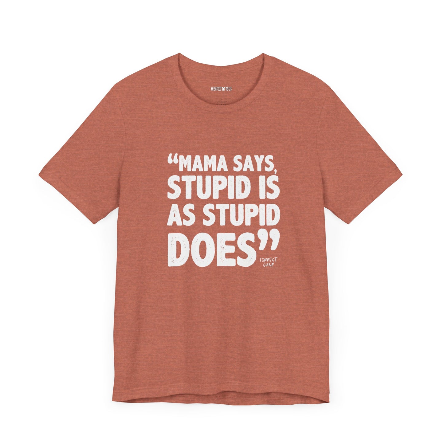 mama says, stupid is as stupid does