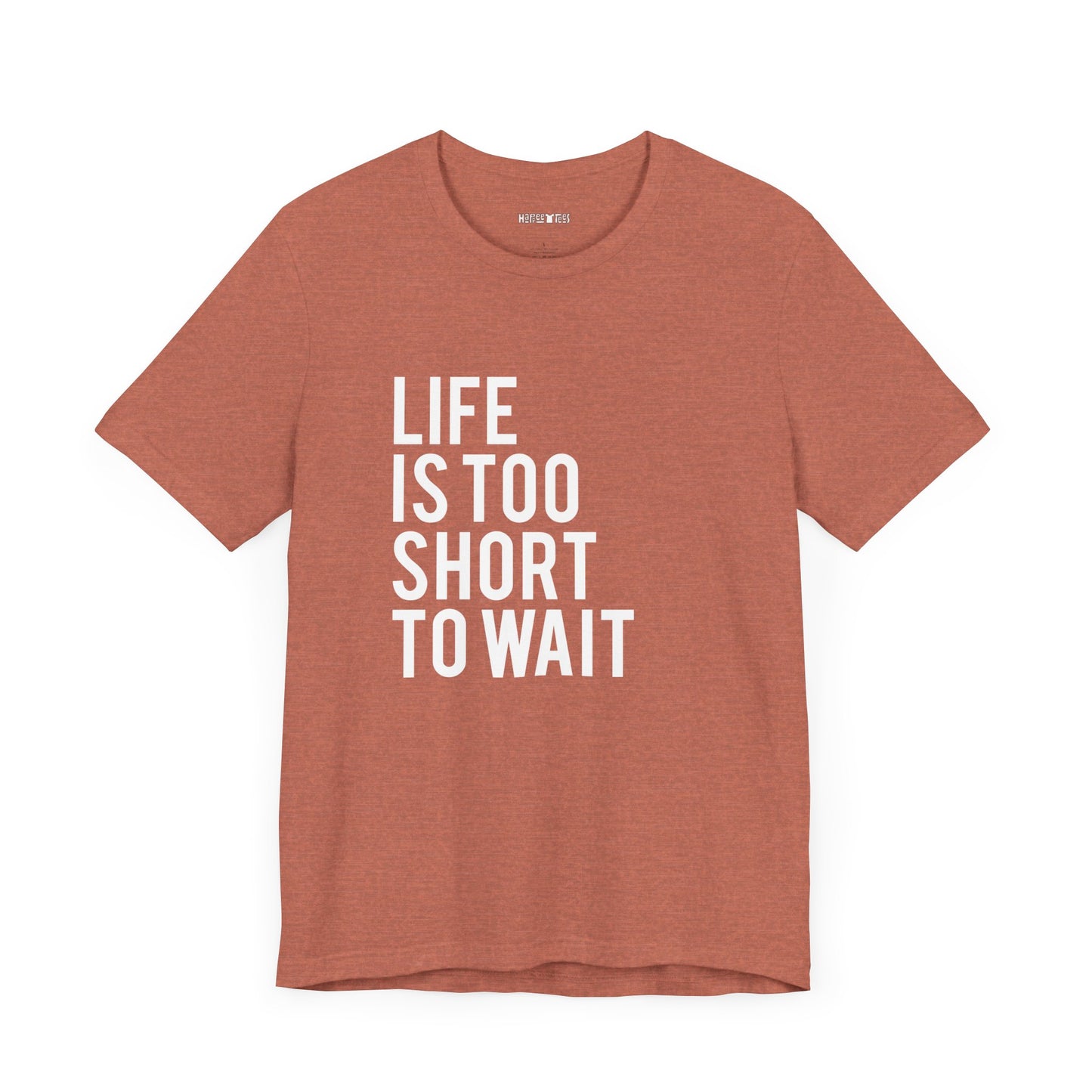 life is too short to wait