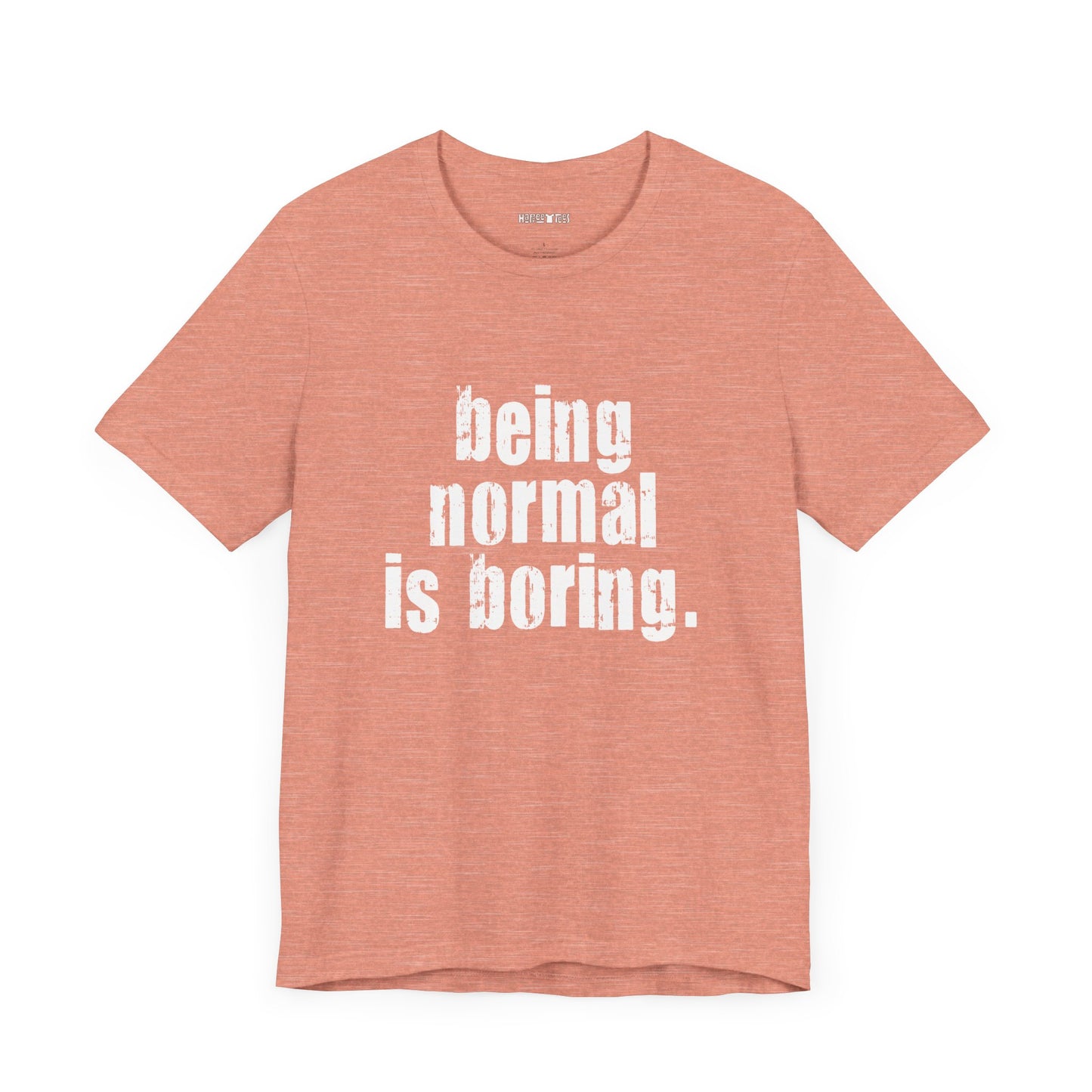 being normal is boring