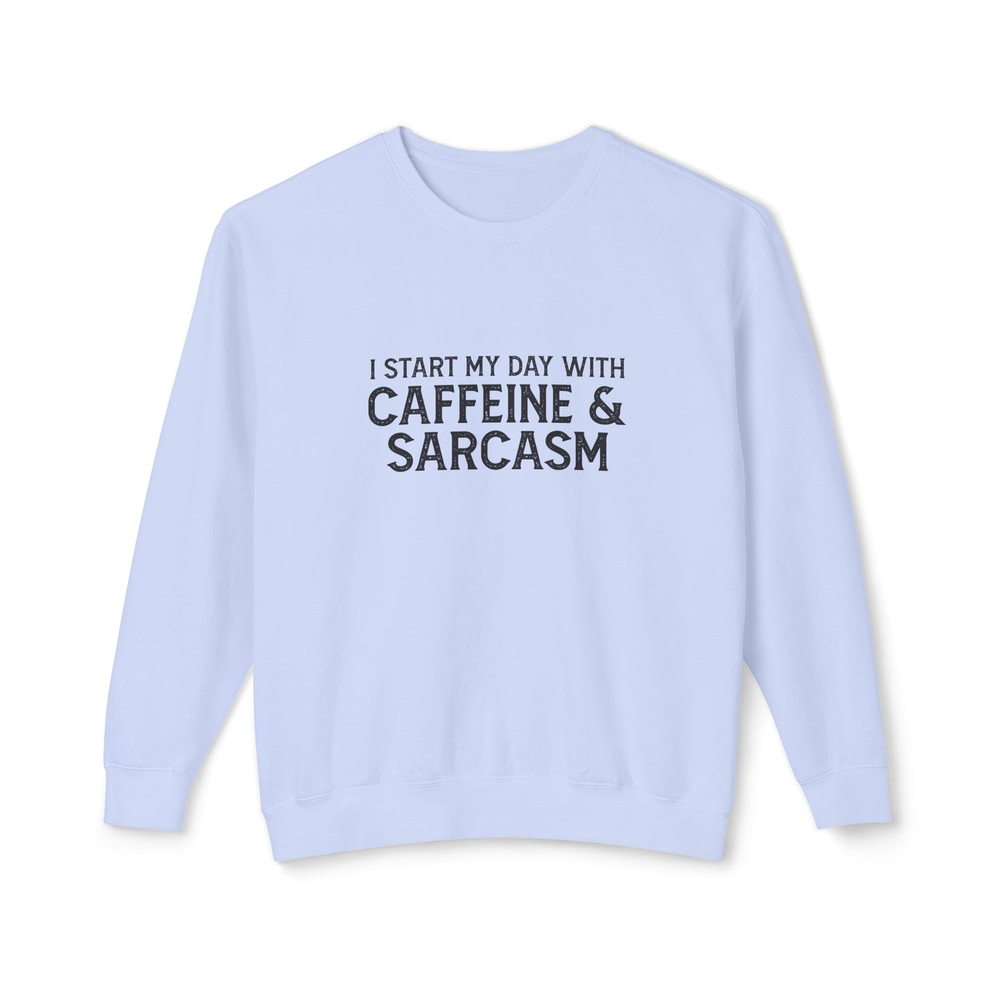 i start my day with caffeine and sarcasm