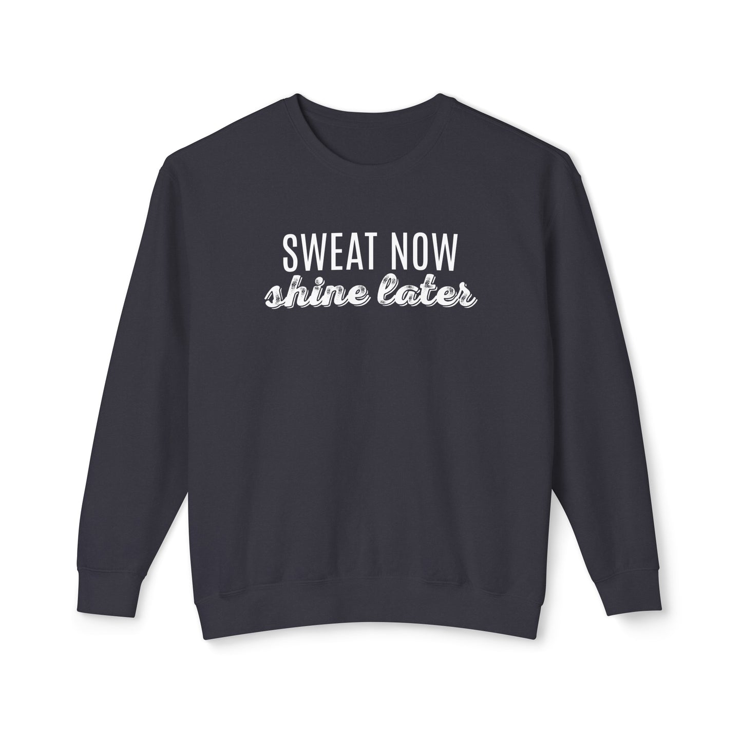 sweat now, shine later