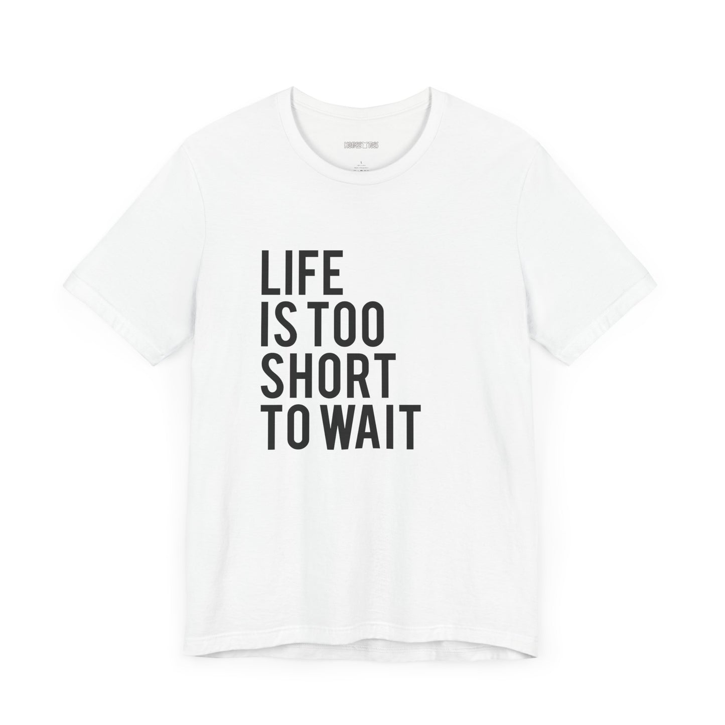 life is too short to wait