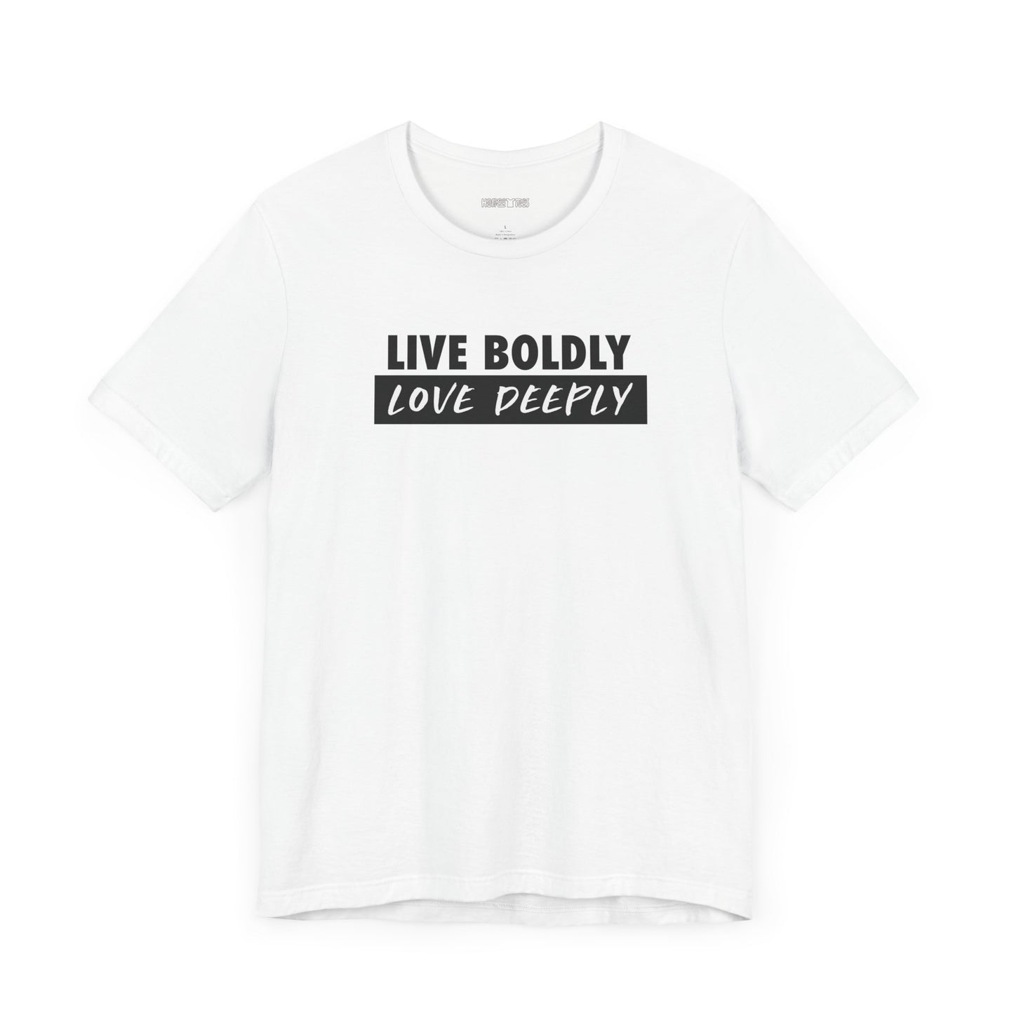 live boldly, love deeply